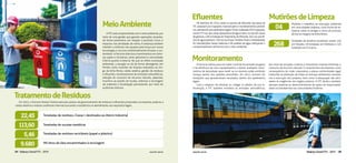 Balanço Social FTC - 2015Balanço Social FTC - 2015 www.ftc.com.br www.ftc.com.br 2524
A FTC está comprometida com o meio ambiente, por
meio de uma gestão que garante operações atuantes,
de forma preventiva, em relação a possíveis riscos e
impactos nas atividades de rotina. A empresa também
mantém o estímulo nas equipes pela busca por novas
tecnologias e recursos ambientalmente eficazes e sus-
tentáveis. A Ferrovia direciona investimentos em diver-
sas ações e iniciativas, tanto aplicáveis à comunidade
interna quanto à externa. No que se refere à proteção
ambiental, a atuação se dá de forma abrangente, em
frentes como mutirões de limpeza realizados ao lon-
go da linha férrea, coleta seletiva, gestão de resíduos
e efluentes, monitoramento de emissões atmosféricas,
redução do consumo de recursos naturais, palestras,
incentivo ao plantio de mudas, estímulo à reciclagem
de materiais e fiscalização permanente, por meio de
auditorias internas.
Em 2015, a Ferrovia Tereza Cristina executou planos de gerenciamento de resíduos e efluentes produzidos na empresa, praticou a
coleta seletiva e realizou auditorias internas buscando a excelência no atendimento aos requisitos legais.
MeioAmbiente
TratamentodeResíduos
No exercício de 2015, todos os pontos de efluentes das áreas da
FTC passaram por inspeções, manutenções e monitoramentos periódi-
cos,atendendoaosparâmetroslegais.Foramrealizadas870inspeções,
sendo277nasseiscaixasseparadorasdeáguaeóleo,24nasseiscaixas
degordura,128naEstaçãodeTratamentodeEfluente,302nosseisfil-
trosdeáguapotávele139nas34fossas.Tambémforamcontabilizadas
62 manutenções nesses sistemas e 90 análises de água, reforçando o
comprometimentodaFerroviacomomeioambiente.
Efluentes
Mutirões e trabalhos de educação ambiental
em comunidades lindeiras, como forma de es-
clarecer sobre os perigos e riscos do acúmulo
de lixo às margens da linha férrea.
MutirõesdeLimpeza
04
Toneladas de entulhos recolhidos, sendo 130
em Tubarão, 18 toneladas em Imbituba e 120
toneladas em Criciúma.
268
A Ferrovia realiza, para um maior controle da emissão de gases
e da eficiência de seus equipamentos a diesel, avaliação colori-
métrica de densidade, para medir se os mesmos estão emitindo
fumaça dentro dos padrões permitidos. Em 2015 ocorrem 93
medições, que apresentaram resultados dentro dos parâmetros
legais.
Com o objetivo de eliminar ou mitigar os efeitos da sua in-
tervenção, a FTC também monitora as emissões atmosféricas,
por meio de soluções criativas e inovadoras visando minimizar o
consumo de recursos naturais. É compromisso da empresa, como
consequência de visão corporativa, a plena conformidade legal,
traduzida na obtenção de todas as licenças ambientais necessá-
rias à execução dos projetos, bem como à adequação das ativi-
dades às exigências dos órgãos púbicos. A FTC dedica, também,
atenção especial ao desenvolvimento de ações de responsabili-
dade socioambiental nas comunidades lindeiras.
Monitoramento
22,45
113,60
5,46
9.680
Toneladas de resíduos, Classe I, destinados ao Aterro Industrial
Toneladas de sucatas metálicas
Toneladas de resíduos recicláveis (papel e plástico)
Mil litros de óleo encaminhados à reciclagem
Balanço Social FTC - 2015Balanço Social FTC - 2015 www.ftc.com.br www.ftc.com.br 2524
 