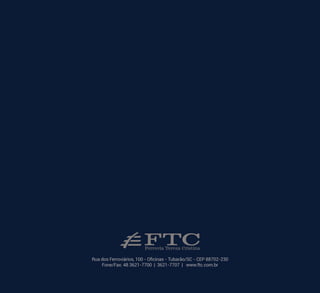 Rua dos Ferroviários, 100 - Oficinas - Tubarão/SC - CEP 88702-230
Fone/Fax: 48 3621-7700 | 3621-7707 | www.ftc.com.br
 