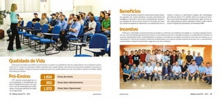 Balanço Social FTC - 2015Balanço Social FTC - 2015 www.ftc.com.br www.ftc.com.br 1514
Desenvolver atividades que refletem, positivamente, na saúde e na qualidade de vida dos colaboradores e de sua família é compro-
misso da FTC. Investir em prevenção e hábitos saudáveis são cuidados diários, como forma de proporcionar equilíbrio e harmonia no
ambiente de trabalho. A empresa incentiva a prática de exercícios compensatórios, por meio da Ginástica Laboral e do Pilates, ambos
duas vezes por semana.
AFerroviaacompanhaasaúdedoscolaboradoresdesdeaadmis-
são, seguindo com exames periódicos, consultas, atendimentos de
emergência e preventivos, pois busca, constantemente, proporcio-
nar qualidade de vida ao Corpo Funcional. O Pró-saúde, por exem-
plo,subsidiaasdespesasdocolaboradorcommedicamentosdeuso
contínuo e exames ou intervenções cirúrgicas não contempladas
pelo Plano de Saúde. A FTC também oferece um conjunto de bene-
fícios como auxílio alimentação, vale transporte, seguro de vida, au-
xílio materno/paterno infantil, ambulatório médico, auxílio material
escolar e Programa de Participação nos Resultados (PPR).
Benefícios
Estimular a criatividade no desenvolvimento de projetos e melhorias nos ambientes de trabalho ou na própria operação ferrovi-
ária, por meio do Ranking Operacional dos Setores, é uma prática da Ferrovia. A atividade reconhece os colaboradores envolvidos no
processo implementado, pelo comprometimento e atuação na evolução dos resultados da empresa. Outra ação que valoriza os co-
laboradores é o Prêmio de Inovações e Melhorias Implementadas, que avalia as soluções expostas de acordo com o custo/benefício,
produtividade e melhorias relacionadas à segurança e ao meio ambiente.
Incentivo
QualidadedeVida
A FTC estimula a participação em cur-
sos de graduação e pós-graduação, por
meio do Programa Pró-ensino, com subsí-
dio no valor da mensalidade para colabo-
radores,eformaçõesalinhadasaosobjeti-
vos da organização.
Pró-Ensino Horas de ensino
Horas Setor Administrativo
Horas Setor Operacional
1.824
552
1.272
 