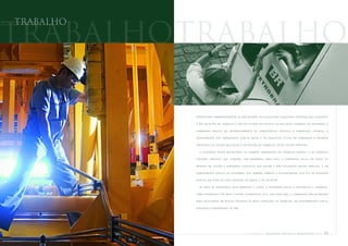 trabalho

trabalho trabalho

           A P E R F E I Ç OA R P E R M A N E N T E M E N T E O S M EC A N I S M O S Q U E A S S EG U R E M A M E L H O R I A CO N T Í N UA DA S CO N D I Ç Õ E S


           E DA S R E L A Ç Õ E S D E T R A B A L H O É U M D O S P I L A R E S DA P O L Í T I C A D E R EC U R SO S H U M A N O S DA P ET R O B R A S . A


           C O M PA N H I A    INVESTE       NO     D E S E N V O LV I M E N T O   DE   COMPETÊNCIAS         TÉCNICAS        E    GERENCIAIS,     ESTIMULA        O


           E N V O LV I M E N T O D O S E M P R E G A D O S C O M A S M E TA S E O S P R I N C Í P I O S É T I C O S D A C O M P A N H I A E P R O M O V E


           P R O C E S S O S D E G E S T Ã O Q U E L E V E M À S AT I S F A Ç Ã O N O T R A B A L H O , E N T R E O U T R A S P R Á T I C A S .


               A P E T R O B R A S A D O TA M E C A N I S M O S D E C O M B AT E P E R M A N E N T E A O T R A B A L H O I N F A N T I L E A O T R A B A L H O


           F O R Ç A D O , P R Á T I C A S Q U E C O N D E N A C O M V E E M Ê N C I A . PA R A I S S O , A C O M PA N H I A I N C L U I E M TO D O S O S


           M A N U A I S D E G E S T Ã O E C O N T R AT O S C L Á U S U L A S Q U E E X I G E M A N Ã O U T I L I Z A Ç Ã O D E S S A S P R Á T I C A S . É U M


           C O M P R O M I S S O P Ú B L I C O D A P E T R O B R A S , Q U E TA M B É M C O M B AT E A D I S C R I M I N A Ç Ã O , S E J A E L A D E Q U A L Q U E R


           E S P É C I E , E M TO DA S A S S U A S U N I DA D E S N O B R A S I L E N O E X T E R I O R .


               NA ÁREA DE SEGURANÇA, MEIO AMBIENTE E SAÚDE, A PETROBRAS BUSCA A EXCELÊNCIA E LIDERANÇA,


           C O M O E S TA B E L E C E P O R M E TA O P L A N O E S T R AT É G I C O 2 0 1 5 . A N O A P Ó S A N O , A C O M P A N H I A T E M A L C A N Ç A D O


           B O N S R E S U LTA D O S E M Í N D I C E S V O LTA D O S À S B O A S C O N D I Ç Õ E S D E T R A B A L H O , E M C O N F O R M I D A D E C O M A S


           D I R E T R I Z E S C O R P O R AT I V A S D E S M S .




                                                                          PETR OBRA S        balanço           social         e   a mbiental         2005      53
 