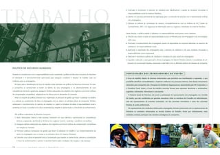 5. Estimular e reconhecer o exercício da cidadania aos trabalhadores e apoiar as iniciativas vinculadas à




trabalho
                                                                                                                               responsabilidade social do Sistema Petrobras;
                                                                                                                           6. Manter um processo permanente de negociação para a construção de soluções com a representação sindical
                                                                                                                               dos empregados;
                                                                                                                           7. Adequar as práticas de contratação de serviços, compatibilizando-as com as Políticas de RH, Gestão do
                                                                                                                               Conhecimento, SMS e de Segurança da Informação sobre os negócios e atividades do Sistema Petrobras.


                                                                                                                           Nesta direção, a política voltada à cidadania e à responsabilidade social possui como diretrizes:
                                                                                                                           I   Difundir seus meios e ações de responsabilidade social e ambiental junto aos empregados e às comunidades
                                                                                                                               onde atua;
                                                                                                                           I   Promover o esclarecimento dos empregados quanto às expectativas da empresa referentes ao exercício da
                                                                                                                               cidadania e da responsabilidade social;
                                                                                                                           I   Aprimorar a capacitação dos empregados para o exercício da cidadania e de suas iniciativas vinculadas à
                                                                                                                               responsabilidade social empresarial;
                                                                                                                           I   Estimular e reconhecer práticas de cidadania e iniciativas de ação social dos empregados;
                                                                                                                           I   Capacitar e estimular o corpo gerencial e demais empregados do Sistema Petrobras visando à consolidação de um
                                                                                                                               processo de comunicação interativo, estruturado e sistemático com os diferentes públicos de interesse da companhia.

POLÍTICA DE RECURSOS HUMANOS

                                                                                                                           PARTICI PAÇÃO              DOS      TRABALHADORES                NA    GESTÃO
Pautada no compromisso com a responsabilidade social e ambiental, a política de Recursos Humanos da Petrobras
foi planejada e é permanentemente aprimorada para assegurar condições e relações de trabalho cada vez                      A força de trabalho dispõe de diversos instrumentos que permitem sua manifestação e expressão, o que
melhores para os empregados.                                                                                               possibilita identificar vulnerabilidades e implantar melhorias nos processos internos. Dois destes mecanismos
   As bases para a identificação da força de trabalho estão definidas nas políticas de Recursos Humanos. Por elas,         oferecidos pela companhia são a Pesquisa de Ambiência Organizacional, desenvolvida pelo RH Corporativo, e
a companhia se compromete a investir no talento de seus empregados e no desenvolvimento de suas                            a Ouvidoria Geral. Assim, a força de trabalho encontra formas para expressar denúncias e reclamações,
competências técnicas e gerenciais, assegurar efetivos adequados aos objetivos dos negócios e promover práticas            sugestões, solicitações, informações e percepções.
de compensação competitivas, adaptando-se de forma justa às demandas do mercado.                                               O Estatuto Social da Petrobras não prevê a participação de representantes dos empregados nos Comitês
   Ainda no conjunto de políticas, destacam-se a implantação de processos de gestão que levam à satisfação no trabalho     de Gestão, que são constituídos por gerentes executivos. Entre os membros do Conselho de Administração,
e o estímulo ao envolvimento de todos os empregados com as metas e os princípios éticos da companhia. Também               sete são representantes do acionista controlador, um dos acionistas minoritários e outro dos acionistas
sobressaem o reconhecimento do exercício da cidadania e o apoio às iniciativas vinculadas à responsabilidade social e      titulares de ações preferenciais.
ambiental, de modo a consolidar uma cultura empresarial que respeite os valores locais e o intercâmbio de conhecimentos.       Os representantes dos sindicatos, eleitos pelos empregados, formam juntamente com os representantes da

                                                                                                                           Petrobras as comissões relacionadas ao Acordo Coletivo de Trabalho. Ainda que indiretamente, estas
   São políticas corporativas de Recursos Humanos:                                                                         entidades sindicais participam das decisões estratégicas da companhia.
   1. Atrair, desenvolver, treinar e reter pessoas, investindo em seus talentos e aprimorando as competências
     técnicas e gerenciais, atendendo à dinâmica dos negócios visando, sustentar a excelência competitiva;
   2. Assegurar efetivos adequados aos objetivos dos negócios e promover práticas de compensação competitivas
     em relação ao mercado;
   3. Promover práticas e processos de gestão que levem à satisfação no trabalho e ao comprometimento de
     todos os empregados com as metas e os princípios éticos do Sistema Petrobras;
   4. Estimular uma cultura empresarial única e humanizada que respeite os valores locais, valorize a consolidação
     e troca de conhecimentos e priorize o reconhecimento pelos resultados das equipes e das pessoas;


54    PETR OBRA S      bal anço      social     e   a mbiental      2005
 