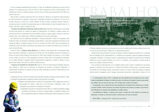 Uma das iniciativas desenvolvidas pelo Prominp é o Plano de Qualificação Profissional, que possui meta de




                                                                                                                           trabalho
capacitar 70 mil profissionais até o final de 2007. De 2004 a dezembro de 2005, já foram treinados 1.700
trabalhadores. No Plano, a Petrobras investirá, a partir de março de 2006, aproximadamente R$ 200 milhões nos
próximos dois anos.
  Além do Plano, a Petrobras investirá até 2007 cerca de R$ 53,5 milhões em 33 projetos de desenvolvimento                   princípio 3
de novos fornecedores de produtos e serviços para a substituição competitiva de importações. Por meio de um
                                                                                                                           AS EMPRESAS DEVEM APOIAR A LIBERDADE DE ASSOCIAÇÃO E O
convênio assinado, em 2004, com o Serviço Brasileiro de Apoio às Micro e Pequenas Empresas (Sebrae), a
                                                                                                                           R E C O N H E C I M E N TO E F ET I VO D O D I R E I TO À N E G O C I A Ç Ã O C O L ET I VA
companhia promove a inserção de empresas deste porte na cadeia produtiva do setor de petróleo e gás, em 12
estados. Serão R$ 6 milhões investidos até 2007.
  O Programa de Qualificação Profissional da Mão-de-Obra Local é destinado a profissionais de comunidades
de baixa renda próximas às Unidades de Negócio do Abastecimento. Ao identificar e qualificar pessoas com
potencial para suprir as necessidades da força de trabalho requerida na região, resgata a cidadania e promove a
inserção social, o que contribui para a melhoria da qualidade de vida nestas comunidades.
  São oferecidos cursos de qualificação, atualização e formação profissional e escolar e de Segurança, Meio
Ambiente e Saúde, com disciplinas, metodologia, material didático e carga horária adaptados às demandas de cada
Unidade de Negócio. O programa capacitou cerca de 10 mil pessoas de 2003 a 2005. Todos os participantes são
cadastrados no banco de dados de profissionais que poderão atuar em paradas das refinarias e/ou nas obras dos
novos empreendimentos.                                                                                                     A Petrobras defende e promove a livre associação de sua força de trabalho, além de buscar ampliar cada vez mais
  Iniciado em 2001, o Programa Amigo Mecânico busca oferecer a estes profissionais uma capacitação básica                  os canais de comunicação para o diálogo com as representações sindicais.
sobre combustíveis, lubrificantes e manutenção de veículos, por meio de palestras presenciais conduzidas por                 A política diferenciada da Petrobras no campo do trabalho se reflete no diálogo da companhia com a Federação
técnicos do próprio Sistema Petrobras. Até dezembro de 2005, foram realizadas 290 palestras, em 200 cidades                Única dos Petroleiros (FUP), representante dos 17 sindicatos que contemplam o leque de categorias profissionais
de todo o Brasil, com cerca de 23.500 participantes. Somente em 2005, foram 6.146 profissionais capacitados,               empregadas na Petrobras. A companhia mantém um relacionamento de respeito e reconhecimento às entidades
em 55 cidades atendidas. O programa também é desenvolvido na Argentina e na Bolívia. É utilizada a mesma                   sindicais, por meio de reuniões periódicas com a FUP e os sindicatos, e tem reajustado sua tabela salarial de
padronização brasileira, mas atenta ao respeito às diferenças locais.                                                      acordo com a inflação medida pelo Dieese.
  O Programa de Qualidade dos Transportes BR, criado em 2004, busca levar ações de qualidade, segurança,                     A boa condução do relacionamento com as entidades sindicais ajuda a explicar a inexistência de movimentos
meio ambiente e saúde para os processos de transportes de produtos da Petrobras Distribuidora. A                           grevistas na companhia. Nos últimos três anos, a Petrobras não enfrentou nenhuma greve. A acentuada melhora
implementação de melhorias e mudanças de foco para melhor adequação ao mercado é desenvolvida por meio                     nas relações com as entidades sindicais, nesse período, resultou num acordo coletivo que abrange os seguintes
de quatro ações básicas:                                                                                                   públicos internos: empregados (novos e antigos), aposentados, pensionistas e dependentes. Firmado em 6 de


  I   Elaboração de novos contratos de transporte que contemplem cláusulas de Segurança, Meio Ambiente e Saúde;
                                                                                                                                “O relacionamento entre a FUP e a Petrobras tem sido bastante bom nos últimos três anos. Existe
  I   Avaliação do projeto-piloto de programa educativo para prevenção de acidentes;
                                                                                                                             bastante possibilidade de diálogo no sentido de resolver os problemas da categoria. Existem portas abertas
                 I   Melhoria da ferramenta Bancos de Dados dos Transportadores (BDT), utilizada para pontuar as
                                                                                                                             para diálogo. Mas isso não quer dizer que a FUP consiga todas os pleitos da categoria.
                     transportadoras em relação a vários itens, como treinamento, certificações e frota, e dar
                                                                                                                                As negociações com a empresa ficaram mais transparentes. De qualquer forma sabemos que a relação
                      transparência aos processos de contratação de transporte;
                                                                                                                             é capital e trabalho. Embora tenhamos uma relação transparente não podemos considerar uma premissa.
                      I   Implantação e execução do Gerenciamento de Risco BR, com o objetivo de aperfeiçoar a gestão
                                                                                                                             Nós defendemos os interesses dos trabalhadores. Conflitos existem.
                          de prevenção de acidentes e de obter uma resposta rápida na contingência. Assegura maior
                                                                                                                                A possibilidade de diálogo e a abertura para receber os pleitos são muito positivos no processo de
                          foco na supervisão dos perfis dos motoristas, manutenção dos veículos e segurança no trânsito.
                                                                                                                             negociação. O respeito ao movimento sindical. A abertura que não havia no passado.”


                                                                                                                                HELIO SEIDEL | coordenador da FUP – Federação Única dos Petroleiros




                                                                                                                                                                       PETR OBRA S     balanço        social   e   a mbiental   2005   69
 