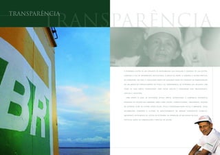 transparência

        transparência

                A P E T R O B R A S D I S P Õ E D E U M C O N J U N TO D E I N S T R U M E N TO S Q U E A S S E G U R A O C O N T R O L E D E S U A G E S T Ã O ,


                COI B I N DO O U SO DE I N FOR MAÇÕES P R IVI LEGIADAS, O AB U SO DE PODER, O SU BOR NO E OUTR AS P RÁTIC AS


                D E C O R R U P Ç Ã O . E M 2 0 0 5 , A V I N C U L A Ç Ã O D I R E TA D A O U V I D O R I A G E R A L A O C O N S E L H O D E A D M I N I S T R A Ç Ã O


                F O I U M M A R C O N O F O R TA L E C I M E N TO D A É T I C A E D A T R A N S PA R Ê N C I A D A P E T R O B R A S N A S R E L A Ç Õ E S C O M


                TO DA S      AS   SUAS     PA R T E S   I NTER ESSADAS,            PA R A   OUVIR,     AVALIAR       E   CONSIDERAR            SUAS     P R E O C U PA Ç Õ E S ,


                CRÍTICAS E SUGESTÕES.


                    PA R A    AFERIR      O   GRAU      DE     S AT I S FA Ç Ã O    DESSAS      PA R T E S   I NTER ESSADAS,         A    C O M PA N H I A      D E S E N V O LV E


                P E S Q U I S A S D E O P I N I Ã O Q U E A B O R D A M T E M A S C O M O G E S T Ã O , C O M P E T I T I V I D A D E , C R E S C I M E N TO , AT U A Ç Ã O


                N O E X T E R I O R , V I S Ã O D E F U T U R O , A P O I O S O C I A L , É T I C A E R E S P O N S A B I L I D A D E S O C I A L E A M B I E N TA L . E S S A S


                INFORMAÇÕES             COMPÕEM           O    SISTEMA         DE     M O N I TO R A M E N TO      DA    IMAGEM          C O R P O R AT I V A    (SÍSMICO),


                I M P O R TA N T E I N S T R U M E N TO D E G E S T Ã O D A P E T R O B R A S N A P R O M O Ç Ã O D E M E L H O R I A S E M S U A S


                POLÍTICAS, AÇÕES DE COMUNICAÇÃO E PRÁTICAS DE GESTÃO.
 
