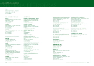 Sistema Petrobras

sistema petrobras
   Sede

   PETRÓLEO BRASILEIRO S.A. – PETROBRAS
   Avenida República do Chile, nº 65 – Centro
   20031-912 – Rio de Janeiro – RJ
   Tel.: (21) 3224-4477




   Representações no brasil                                       controladas
                                                                                                                         PETROBRAS COMERCIALIZADORA DE ENERGIA LTDA.                 PETROBRAS NEGÓCIOS ELETRÔNICOS S.A.
   BRASÍLIA                                                       BRASPETRO OIL SERVICES COMPANY - BRASOIL               Avenida República do Chile, 500 – 27º andar – Centro        Avenida República do Chile, 65 – 16º andar (parte) – Centro
   Setor de Autarquias Norte – SAN – Quadra 1, bloco D,           4th Floor, Harbour Place, 103 south Church Street –    20031-170 – Rio de Janeiro – RJ                             20031-912 – Rio de Janeiro – RJ
   Edifício Petrobras – 2º andar                                  Georgetown Grand Cayman – Cayman Island (BWI)          Tel.: (21) 3212-6202                                        Tel.: (21) 3224-3990 / 3224-7210
   70040-901 – Brasília – DF                                      P.O. Box 1034 GT                                       Fax: (21) 3212-6205                                         Fax: (21) 3224-2703 / 3224-3558
   Tel.: (61) 3429-7131                                           Tel.: 0.0021-1 (345) 814-1557
   Fax: (61) 3226-6341                                            Fax: 0.0021-1 (345) 814-1557                           USINA TERMELÉTRICA NOVA PIRATININGA LTDA.                   PETROBRAS DISTRIBUIDORA S.A. – BR
                                                                                                                         Avenida Paulista, 901 – 14º andar – Centro                  Rua General Canabarro, 500 – 16º andar – Maracanã
   SÃO PAULO                                                      BRASPETRO OIL COMPANY                                  13111-000 – São Paulo – SP                                  20271-900 – Rio de Janeiro – RJ
   Avenida Paulista, 901 – 11º andar – Cerqueira César            Second Floor, Anderson Square Building                 Tel.: (11) 5613-2700                                        Tel.: (21) 3876-4001
   01311-100 – São Paulo – SP                                     Georgetown Grand Cayman – Cayman Island (BWI)          Fax: (11) 5614-9222                                         Fax: (21) 3876-4977
   Tel.: (11) 3523-6501                                           P.O. Box 714
   Fax: (11) 3523-6488                                            Tel.: 0.0021-1(345) 949.8888 / 8889                    BAIXADA SANTISTA ENERGIA LTDA.                              PETROBRAS TRANSPORTE S.A. – TRANSPETRO
                                                                  Fax: 0.0021-1(345) 949.8899                            Praça Mal. Stenio Caio de Albuquerque Lima, 1 (parte) –     Avenida Presidente Vargas, 328 – 10º andar – Centro
   SALVADOR                                                                                                              Jardim das Indústrias                                       20091-060 – Rio de Janeiro – RJ
   Avenida Antônio Carlos Magalhães, 1113 – sala 112 – Pituba     PETROBRAS NETHERLANDS B.V.                             11555-900 – Cubatão – SP                                    Tel.: (21) 3211-9100
   41825-903 – Salvador – BA                                      Rokin 55                                               Tel.: (13) 3362-4004                                        Fax: (21) 3211-9121
   Tel.: (71) 3350-3700                                           1012 KK Amsterdam                                      Fax: (13) 3362-4818
   Fax: (71) 3350-3080                                            The Netherlands                                                                                                    PETROBRAS GÁS S.A. – GASPETRO
                                                                  Tel.: 0021-31 20 521 4805                              SFE – SOCIEDADE FLUMINENSE DE ENERGIA LTDA.                 Avenida República do Chile, 500 – 28º andar – Centro
                                                                  Fax: 0021-31 20 521 4827                               Rodovia Presidente Dutra – KM 200, s/nº – Jardim Maracanã   20031-170 – Rio de Janeiro – RJ
                                                                                                                         23890-000 – Seropédica – RJ                                 Tel.: (21) 3212-6053
   Representações no Exterior                                     DOWNSTREAM PARTICIPAÇÕES S.A.                          Tel.: (21) 2665-9204                                        Fax: (21) 3212-6165
                                                                  Avenida República do Chile, 65 – 22º andar (parte) –   Fax: (21) 2665-9249
   NOVA YORK                                                      Centro
   570, Lexington Avenue 43rd Floor                               20031-912 – Rio de Janeiro – RJ                        FAFEN ENERGIA S.A.
   10022-6837 – New York – NY – USA                               Tel.: (21) 3224-4819                                   Rua Eteno, 2198 – Pólo Petroquímico
   Tel.: (1) 212 829-1517                                         Fax: (21) 2262-4228                                    42810-000 – Camaçari – BA
   Fax: (1) 212 832-5300                                                                                                 Tel.: (71) 642-4706
                                                                  PETROBRAS INTERNATIONAL FINANCE COMPANY                Fax: (71) 642-4300
   TÓQUIO                                                         4th Floor, Harbour Place, 103 south Church Street
   Togin Building 5th Floor, Room 508 4-2 Marunouchi 1 –          Georgetown Grand Cayman – Cayman Island (BWI)          TERMOCEARÁ LTDA. (MPX)
   Chome Chiyoda–Ku                                               P.O. Box 1034 GT                                       Rodovia CE-422, Km 0 – Nihil
   Tokyo 100-0005 – Japan                                         Tel.: (0.0021-1) (345) 814-1557                        61600-000 – Caucaia – CE
   Tel.: (81) 3 5208-5285                                         Fax: (0.0021-1) (345) 814-1557                         Tel.: (85) 3372-2200
   Fax: (81) 3 5208-5288                                                                                                 Fax: (85) 3372-2212
                                                                  5283 PARTICIPAÇÕES LTDA.
   CHINA                                                          Avenida República do Chile, 65 – sala 1003 – Centro    TERMORIO S.A.
   Petrobras Beijing Representative Office                        20031-912 – Rio de Janeiro – RJ                        Avenida Almirante Barroso, 63 – salas 815 a 817 (parte) –
   China World Trade Center Tower 1, Units 1221-1225              Tel.: (21) 3224-7308                                   Centro
   Nº 1, Jian Guo Men Wai Avenue,Chao Yang District,                                                                     20031-003 – Rio de Janeiro – RJ
   Beijing 100004 – P.R. China                                    PETROBRAS INTERNATIONAL BRASPETRO B.V.                 Tel.: (21) 2532-6572
   Tel.: (86-10) 6505-9838                                        Rokin 55                                               Fax: (21) 2532-1957
   Fax: (86-10) 6505-9850                                         1012 KK Amsterdam
                                                                  P.O. Box 990                                           PETROBRAS QUÍMICA S.A. – PETROQUISA
   CINGAPURA                                                      1000 AZ Amsterdam                                      Avenida República do Chile, 65 – Salas 902/903 – Centro
   435 Orchard Road # 19-05/06 – Wisma Atra                       The Netherlands                                        20031-912 – Rio de Janeiro – RJ
   Singapore – 238877                                             Tel.: (0021) 3120 521-4805                             Tel.: (21) 3224-6397
   Tel.: (65) 6550-5080                                           Fax: (0021) 3120 521-4827                              Fax: (21) 2262-1918 / 2262-4728
   Fax: (65) 6734-908


   154     PETR OBRA S      bal anço      social         e   a mbiental   2005                                                                                       PETR OBRA S     balanço      social     e   a mbiental      2005       155
 