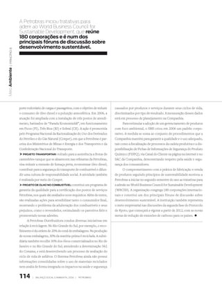 A Petrobras iniciou tratativas para
                  aderir ao World Business Council for
                  sustainable Development, que reúne
                  180 corporações e é num dos
                  principais fóruns de discussão sobre
                  desenvolvimento sustentável.
  | princípio 8
Meio Ambiente




                  porte rodoviário de cargas e passageiros, com o objetivo de reduzir   causados por produtos e serviços durante seus ciclos de vida,
                  o consumo de óleo diesel e a poluição atmosférica. Em 2006, a         discriminados por tipo de resultado. A mensuração desses dados
                  atuação foi ampliada com a instalação de três postos de atendi-       está em processo de planejamento na Companhia.
                  mento, batizados de “Parada EconomizAR”, em funcionamento                   Para estimular a adoção de um gerenciamento de produtos
                  em Picos (PI), Três Rios (RJ) e Sobral (CE). A ação é promovida       com foco ambiental, o SMS criou em 2006 um padrão corpo-
                  pelo Programa Nacional da Racionalização do Uso dos Derivados         rativo. A medida se soma ao conjunto de procedimentos que a
                  do Petróleo e do Gás Natural (Conpet), em que a Petrobras é par-      Companhia mantém para garantir a qualidade e o uso adequado,
                  ceira dos Ministérios de Minas e Energia e dos Transportes e da       tais como a fiscalização de processos da cadeia produtiva e a dis-
                  Confederação Nacional do Transporte.                                  ponibilização de Fichas de Informações de Segurança do Produto
                   PROJETO TRANSPORTAR: voltado para a assistência a frotas de         Químico (FISPQ), via Canal do Cliente na página na internet e no
                  caminhões-tanque que se abastecem nas refinarias da Petrobras,        SAC da Companhia, demonstrando respeito pela saúde e segu-
                  visa reduzir a emissão de fumaça preta, economizar óleo diesel,       rança dos consumidores.
                  contribuir para a segurança do transporte de combustível e difun-           O comprometimento com a prática de fabricação e venda
                  dir uma cultura de responsabilidade social. A atividade também        de produtos seguindo princípios de sustentabilidade motivou a
                  é realizada por meio do Conpet.                                       Petrobras a iniciar no segundo semestre do ano as tratativas para
                   PROJETO DE OLhO NO COMBUSTÍvEL: constitui um programa de            a adesão ao World Business Council for Sustainable Development
                  garantia da qualidade para a certificação dos postos de serviços      (WBCSD). A organização congrega 180 corporações internacio-
                  Petrobras, nos quais são avaliados nove requisitos. Além de testes,   nais e constitui um dos principais fóruns de discussão sobre
                  são realizadas ações para sensibilizar tanto o consumidor final,      desenvolvimento sustentável. A instituição também representa
                  mostrando o problema da adulteração dos combustíveis e seus           o meio empresarial nas discussões da segunda fase do Protocolo
                  prejuízos, como o revendedor, estimulando os parceiros fiéis e        de Kyoto, que começará a vigorar a partir de 2012, com as novas
                  promovendo novas adesões.                                             metas de redução de emissões de carbono para os países. +
                        A Petrobras Distribuidora conduz diversas iniciativas em
                  relação à reciclagem. No Rio Grande do Sul, por exemplo, o reco-
                  lhimento é da ordem de 20% do total de embalagens. Na produção
                  de novas embalagens, 30% da matéria-prima é reciclada. A subsi-
                  diária também recolhe 30% dos óleos comercializados no Rio de
                  Janeiro e no Rio Grande do Sul, atendendo a determinação 362
                  do Conama, e está desenvolvendo um processo de avaliação do
                  ciclo de vida de asfaltos. O Sistema Petrobras ainda não possui
                  informações consolidadas sobre o uso de materiais reciclados
                  nem avalia de forma integrada os impactos na saúde e segurança


                  114       |   Balanço social e amBiental 2006 |   petroBras
 