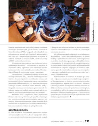 | princípio 10
                                                                                                                                         transparência
                                                                                                                      oficina de
                                                                                                              turbomáquinas da
                                                                                                          unidade de Serviços de
                                                                                                              apoio – macaé, rJ




quanto às norte-americanas, e dos dados contábeis contidos nas       e abrangente dos cenários de mercado de petróleo e derivados,
Informações Trimestrais (ITR), que são enviados à Comissão de        auxiliando a Diretoria Executiva e o Conselho de Administração
Valores Imobiliários (CVM), é assegurada pela realização de uma      nas tomadas de decisão.
auditoria externa, aprovada pelo Conselho de Administração. A              A Petrobras conduz ainda avaliações de riscos de Segurança,
cada cinco anos é obrigatório um rodízio entre as empresas de        Meio Ambiente e Saúde (SMS) de forma periódica ou quando
auditoria. Em relação ao exercício de 2006, a tarefa ficou a cargo   mudanças significativas são introduzidas em novos processos
da KPMG Auditores Independentes.                                     ou produtos. É analisada a segurança pessoal do público interno
      A Companhia também possui um documento interno                 e das instalações, do meio ambiente e da reputação corporativa.
que formaliza os Controles e Procedimentos de Divulgação de          As comunidades do entorno das Unidades são informadas sobre
Informações (CPDI), objetivando que as informações apresen-          as características e impactos dos projetos em audiências públi-
tadas aos mercados sejam registradas, processadas, elaboradas e      cas, nas quais são consideradas e debatidas suas preocupações
disponibilizadas de acordo com as normas e prazos legais.            e sugestões. A regulação desses procedimentos tem por base a
      Em atendimento à Lei Sarbanes-Oxley e a Securities and         Diretriz Corporativa de SMS.
Exchange Commission (SEC), a Petrobras mantém arquivados os                Na eventualidade da ocorrência de situações que amea-
Relatórios Anuais acompanhados das certificações assinadas pelo      cem a segurança e a saúde de comunidades ou possam provo-
presidente e pelo diretor financeiro, nas quais se responsabilizam   car danos ambientais, ou ainda em outros eventos que podem
pela elaboração e manutenção do CPDI. Além disso, em respeito        causar repercussões negativas junto à sociedade, o Sistema de
à Instrução n° 358 da Comissão de Valores Mobiliários (CVM), a       Comunicação de Crise da Companhia é acionado. Instituído em
Companhia comunica ao mercado e a seus agentes através de Fato       2002, estabelece as premissas de gestão em caso de emergência,
Relevante qualquer circunstância que provoque alteração na per-      contemplando os padrões de atuação e as responsabilidades dos
cepção de risco e, conseqüentemente, no seu valor monetário.         gerentes nos diferentes níveis hierárquicos. A Petrobras orienta
      A Petrobras adota o compromisso público, expresso nas          que em situações de crise a comunicação seja realizada de forma
Diretrizes de Governança Corporativa, de que a Alta Administração    rápida, transparente e objetiva. +
deve levar em consideração as recomendações, sugestões e opi-
niões dos acionistas minoritários. Os que são titulares de ações
ordinárias têm um representante no Conselho de Administração,
bem como os acionistas titulares de ações preferenciais.


geStão de riSCoS
O Comitê de Gestão de Riscos, formado por executivos das áreas
de negócio e órgãos corporativos, discute as proposições de fato-
res de riscos com o objetivo de proporcionar uma visão integrada


                                                                     www.petrobras.com.br | Balanço social e amBiental 2006 |   131
 