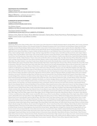 resPonsÁVeIs PelAs InForMAções

Wilson Santarosa
GERÊNCIA EXECUTIVA DE COMUNICAÇÃO INSTITUCIONAL

Marcos Menezes – CONTADOR (CRC-RJ 35.286/0-1)
GERÊNCIA EXECUTIVA DE CONTABILIDADE



elABorAção de ConteÚdo PetroBrAs

Luis Fernando Nery
GERÊNCIA DE RESPONSABILIDADE SOCIAL

Sue Wolter Vianna
GERÊNCIA SETORIAL DE ORIENTAÇÕES PRÁTICAS DE RESPONSABILIDADE SOCIAL

Ana Paula Grether Carvalho
COORDENAÇÃO DO BALANÇO SOCIAL E AMBIENTAL PETROBRAS

Adriano Lima, Alyne de Castro, Bruno Moreira Cazonatti, Clarissa Bem, Flavia Fuini Pessa, Flavia Rodrigues Cereijo,
Ingrid Gomes Louro e Luiz Alberto de Brito
EqUIPE



ColABorAdores
Adriana Ayer, Affonso Paulo Gilano de Mello, Afonso Celso Granato Lopes, Ailton Nascimento de Almeida, Alessandro Maurício Januário Ribeiro, Alex Lourenço, Alexandre
Alcântara Schmidt, Alexandre Guilherme Glitz, Alexandre Henrique Pott, Alexandre Korowajczuk, Aline Costa de Andrade, Ana Paula Marques Gaspar, Ana Paula Vieira
Fernandes, Anamaria Miranda Rodrigues Ballard, Anderson Pinheiro Correia, Andre de Paula Schubert, Andréa de Campos Cypriano Mocciaro, Ângela Maria de Pádua,
Ângela Martins de Souza, Ângela Vega, Anneliese Schmidt, Antonia Isabel Almeida, Antonio Ezequiel Rodriguez Rodriguez, Antonio Luiz Peres, Antonio Maurício Carreira,
Aparecido Dorival Caetano, Ariane Ramos Gonçalves, Arnaldo José Moreira, Arthur Rocco, Ayri de Medeiros Trancoso Junior, Beatrice Louvisse Barbosa Mussumeci de
Freitas, Carina Guadalupe Cavallo, Carina Ricardo Dorigo, Carla Dias Young, Carla Ribeiro dos Santos Cancio, Carlos Alberto de Macena Ferreira, Carlos Augusto Nabuco
de Araújo, Carlos Cesar Silva Marins, Carlos Dorian, Carlos Juvenal Carvalho da Fonseca, Carmen Vilar Prudente, Carmen Wilkens, Carolina Rocha Campos, Cassia Maria
Nocchi Vieira, Cesar Fernandes Lima, Chanan Rubin, Cintia Duarte Bodstein, Clarisse Duarte de Medeiros, Claudia Luciane Moreira Rios, Claudia Valeria Rogerio Almeida,
Cláudio Paula de Carvalho, Cláudio Thompson Tavares, Clovis Correa da Silva Neto, Dalva Luisa de Araujo Braga , Dan Ogbe, Diana Sam Oblitas, Djalma Roque de Amorim
Júnior, Domingos Senra Antelo, Edival Dan Junior, Edson Chil Nobre, Eduardo Cordeiro da Hora, Eduardo Costa Vaz Muda, Eduardo Felberg , Eduardo Rueda Ogando,
Elaine Blanco Dias, Eliane Sarmento Costa, Ernani Turazzi, Ernesto Mendes Ferreira, Euclides Rene Brandão Amaro, Euvaldo Dumas da Silva Junior, Fabiana Abrahão,
Fabiane Madeira, Fabio Augusto Parreira Reis, Fabrício Teixeira Zorzanelli, Felipe Daniel Costantin Figueiredo, Fernando Afonso Moreira, Fernando Reis Vianna Filho, Flavia
do Nascimento, Flávia Pires Chaves, Flavia Soares Vollu Crelier, Flávio Torres Lopes da Cruz, Flor Arlette Santamaria Marín, Francisco Alves de Queiroz Neto, Geraldo Luiz
de Almeida Pinto, Gianfranco Ceccolini, Gilberto de Oliveira Barros, Gisele Cavalcanti Piragibe Magalhães, Gisele Cristina de Oliveira Leite, Guilherme Amorim Braga,
Guilherme Luis Menegassi Leoni, Guilherme Pinto Nazar, Gustavo André Dunzer, Helena Silva Barros, Henrique Cesar Leão, Hilka Flávia Saldanha Guida, Hugo Leunis
Queiroz Alves, Hyandra Cyntia Ribeiro Seixas, Isaura de Fatima Moreira, Jair Gomes da Silva, Jane Helena Flores Pinheiro, Janice Helena de Oliveira Dias, Jannise Mejía
Cobo, Jayme de Seta Filho, João Carlos do Amaral Lozovey, João Carlos Mannarino, João Carlos Papadopoulos de Souza, João de Araujo, João Guilherme Ribeiro da Cunha,
João Luiz Suarez de Araújo, Jorge Alberto da Silva E Silva, Jorge Antônio Tavares de Oliveira , Jorge Luiz Nogueira de Moraes, José Augusto Nunes Junior, José Luiz Bampa
Sauerbronn, José Luiz de Oliveira Reis, José Maia Piloto, José Pedro de Sousa, José Pereira da Silva Costa, José Roberto Kaschel Vieira, Juçara de Oliveira Ribeiro, Julian
Gonzalo Rodríguez Mosos, Juliana da Costa Mattoni Rocha, Juliano Vargas de Oliveira , Julio Cezar Jeronimo dos Santos, Julio Cezar Medeiros de Araujo, Karina Cox Hollos,
Katia Cristina de Santana, Katia Riemke de Campos Nogueira, Kelly Cristina Pinto Silva, Lenart Palmeira do Nascimento Filho, Leonardo Martins Ottolini, Liliane Roma
A. Lima, Lincoln Fernando Lautenschlager Moro, Lindoneide Lima Paredio, Lino Francisco Rodrigues Moreira, Lorena Silvia Perez, Luciana Caldas de Souza , Luciana
de Oliveira Leite, Luciene Carneiro Fernandes de Alencar Paiva, Lucinéia Freitas dos Santos, Luis Antonio de Carvalho Vargas, Luiz Antonio Gouvea da Silva, Luiz Carlos
Pacheco Pimenta, Luis Cesar Stano, Luiz Claudio Camanducaia da Gama, Luiz Fernando Toledo de Souza Leal, Luiz Otavio Soares Dornellas, Luiza Fernandes Bairral,
Marcello Nunes Brandão, Marcelo Cerveira de Paula, Marcelo Fontenelle Ribeiro, Marcia Amaral Estevão dos Santos, Marcia Jacob Lima da Cruz, Marcia Springer de Freitas,
Marcio Branco de Oliveira, Marcio Carlos Ferreira Dias, Márcio José de Macedo Dertoni, Márcio Xavier dos Santos, Marco Antonio B. da Silva, Marco Antonio Batista da
Silva, Marco Antonio Ladislau Petkovic, Marco Aurelio da Rosa Ramos, Marco Aurélio Lemos Latgé, Marcos Rodrigues Viana, Maria Aparecida Padilha Ribeiro, Maria
Cláudia Guimarães Grillo, Maria das Gracas Prado, Maria da Gloria de Lima, Maria de Lisieux Cardoso, Maria Filomena Andrino Anca , Maria Izabel Ramos, Maria Naustria
de Albuquerque, Maria Regina Szyscko Petrillo, Maria Rosane Tavares Lima, Mariangela Conceição da Silva , Marilene Correa, Marina Alice Nery Moreira, Marina Nery da
Mota , Mario Angel Corral Junior, Mario Augusto Pereira, Mário Rogério Pinto de Camargo, Marisa de Freitas Brito, Marta Rotstein, Mauricio Cesar Barreto Viana, Mauricio
de Freitas Costa, Milena Rosa Lobato, Milton Carneiro Lacerda Filho, Milton Vasconcellos de Lacerda, Miriane Costa Ballista, Moacir Pinho Espirito Santo, Mônica Cristaldi
Cardoso, Monica Mota Esteves de Souza, Mônica Torres, Nagib Albuquerque Said, Nancy Gomes do Santos, Náthali Soares Rodrigues Pereira, Nelma Xavier Gomes, Nilson
Barbosa Perissé, Nivea Cristina Bonaldo, Patrícia de Macedo Anjos , Paulo Alonso, Paulo Cesar Chaves Furlanetto, Paulo Cesar Dias Pará, Paulo Roberto Tinoco Goulart,
Pedro Aurelio Sampaio, Pedro Roberto Nóbrega de Mendonça, Priscila de Souza Costa, Priscila Iglesias Rosa, Rafael Figueiredo e Mello, Rafael Henrique Barduni Costa,
Rafael Resende Pertusier, Ramon Sosa, Raquel Borba Balceiro, Raquel Micas Soares, Raul Martins Gomes de Paiva, Regina Junqueira Soares Brandão, Renata Fabiana Barros
dos Anjos Borre, Renata Galvão Saraiva, Renata Gaspar Rodrigues Silva, Renata Ribeiro Freire Berbat, Renato José Vieira, Renato Nicolau, Renato Pedroso Lee, Ricardo Archer
Pinheiro, Ricardo Lamego Silva de Meneses, Rita de Cassia Pereira Fagundes Netto , Rita de Cassia Pires da Silva, Roberto Alfradique Vieira de Macedo, Roberto Hasselmann
de Figueiredo, Roberto Vieira, Rocio Del Pilar Galiano de Boccia, Rodolfo Licastro Sant’anna, Rodrigo Guerra Roque, Rogerio Abdalad, Rogerio Almeida, Rogério Canto
de Andrade Rosado, Romulo de Oliveira Segabinaze, Rosa Amelia Pizzol, Rosane Beatriz J. Aguiar Figueiredo, Rosangela Pinto Rezende Sette, Rosanges Martins da Costa,
Roseane Carneiro de Souza, Rozanir Martinho Correa, Rubem Antonio de Lima Costa, Ruben Dario Leigue Caballero, Sadegh Abdulhamid Elmojrab, Salvador Abuche
Coyunji Junior, Sandra Lima de Oliveira, Sandra Vasconcellos Chaves, Selma Castro Barreto, Simone de Souza Santos, Solange Arantes Dornela, Solimar Batista de Melo,
Soraya Segadas Vianna Saroldi Sibanto, Suzi Garcia Hantke, Sylvestre de Vasconcelos Camon, Sylvia Bello, Taiana Martins dos Santos, Tatiana Botelho, Telma Oliveira do
Prado, Tereza Cristina dos Santos, Thatiana Pereira de Oliveira, Therezinha de Jesus Ferreira Serpa, Thiago Gonçalves da Luz, Tiago Lima Cecílio, Ticiana Jereissati de Araújo,
Toufik Saad Dana Neto, Valéria Aparecida Correia Roldão, Valéria de Paiva e Silva, Valeria Ponciano Gomes, Valeska da Rocha Caffarena, Vanderson Lopes Felix da Silveira,
Vanessa de Medonca Soares, Vilmar Augusto Azevedo Miranda, Vivian dos Santos Caramello , Willian de Oliveira, Wilson Aparecido Araújo Vieira Filho.


156         |   Balanço social e amBiental 2006 |       petroBras
 