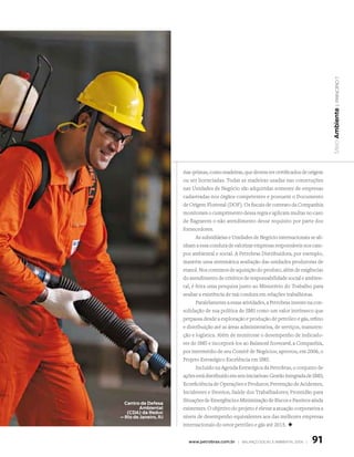 | princípio 7
                                                                                              Meio Ambiente
                       rias-primas, como madeiras, que devem ter certificados de origem
                       ou ser licenciadas. Todas as madeiras usadas nas construções
                       nas Unidades de Negócio são adquiridas somente de empresas
                       cadastradas nos órgãos competentes e possuem o Documento
                       de Origem Florestal (DOF). Os fiscais de contrato da Companhia
                       monitoram o cumprimento dessa regra e aplicam multas no caso
                       de flagrarem o não atendimento desse requisito por parte dos
                       fornecedores.
                              As subsidiárias e Unidades de Negócio internacionais se ali-
                       nham a essa conduta de valorizar empresas responsáveis nos cam-
                       pos ambiental e social. A Petrobras Distribuidora, por exemplo,
                       mantém uma sistemática avaliação das unidades produtoras de
                       etanol. Nos contratos de aquisição do produto, além de exigências
                       do atendimento de critérios de responsabilidade social e ambien-
                       tal, é feita uma pesquisa junto ao Ministério do Trabalho para
                       avaliar a existência de má conduta em relações trabalhistas.
                              Paralelamente a essas atividades, a Petrobras investe na con-
                       solidação de sua política de SMS como um valor intrínseco que
                       perpassa desde a exploração e produção de petróleo e gás, refino
                       e distribuição até as áreas administrativa, de serviços, manuten-
                       ção e logística. Além de monitorar o desempenho de indicado-
                       res de SMS e incorporá-los ao Balanced Scorecard, a Companhia,
                       por intermédio de seu Comitê de Negócios, aprovou, em 2006, o
                       Projeto Estratégico Excelência em SMS.
                              Incluído na Agenda Estratégica da Petrobras, o conjunto de
                       ações está distribuído em seis iniciativas: Gestão Integrada de SMS;
                       Ecoeficiência de Operações e Produtos; Prevenção de Acidentes,
                       Incidentes e Desvios; Saúde dos Trabalhadores; Prontidão para
                       Situações de Emergência e Minimização de Riscos e Passivos ainda
  Centro de Defesa
         Ambiental     existentes. O objetivo do projeto é elevar a atuação corporativa a
   (CDA) da Reduc
– Rio de Janeiro, RJ   níveis de desempenho equivalentes aos das melhores empresas
                       internacionais do setor petróleo e gás até 2015. +


                         www.petrobras.com.br | Balanço social e amBiental 2006 |    91
 