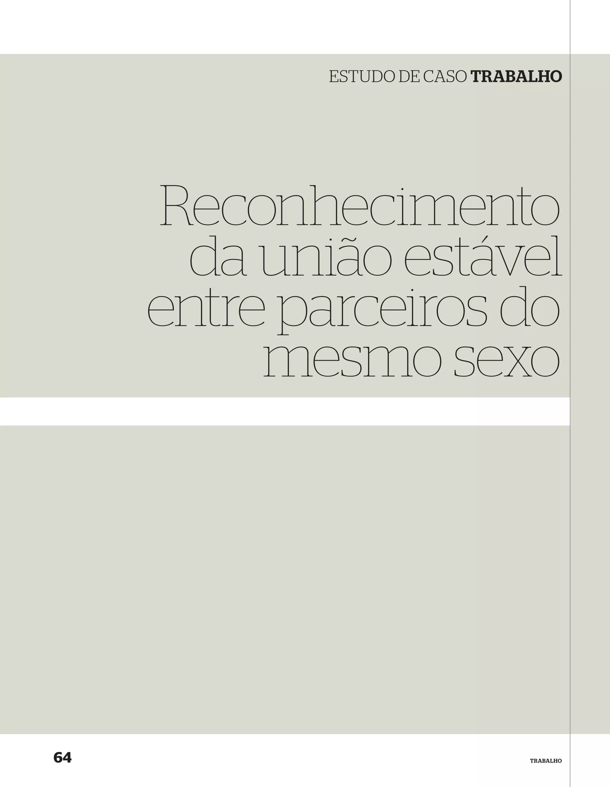 ESTUDO DE CASO TRABALHO




     Reconhecimento
      da união estável
     entre parceiros do
          mesmo sexo




64                             TRABALHO
 