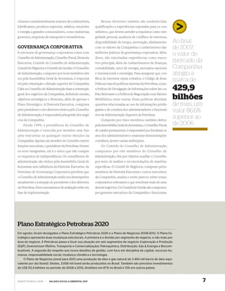 volumes consideravelmente maiores de combustíveis,               Nessas diretrizes também são estabelecidas
lubriﬁcantes, produtos especiais, asfaltos, emulsões         qualificações e experiências esperadas para os con-
e energia a grandes consumidores, como indústrias,           selheiros, que devem atender a requisitos como inte-
governos, empresas de transporte e termelétricas.            gridade pessoal, ausência de conflitos de interesse,
                                                             disponibilidade de tempo, motivação, alinhamento          Ao ﬁnal
GOVERNANÇA CORPORATIVA                                       com os valores da Companhia e conhecimento das            de 2007,
A estrutura de governança corporativa conta com              melhores práticas de governança corporativa. Além
                                                                                                                       o valor de
Conselho de Administração, Conselho Fiscal, Diretoria        disso, são valorizadas experiências como execu-
Executiva, Comitês do Conselho de Administração,             tivo principal, além de conhecimentos de finanças,
                                                                                                                       mercado da
Comitê de Negócios e Comitês de Gestão. O Conselho           contabilidade, setor de energia, mercados nacional        Companhia
de Administração, composto por nove membros elei-            e internacional e estratégia. Para assegurar que con-     atingiu a
tos pela Assembléia Geral de Acionistas, é responsá-         ﬂitos de interesse sejam evitados, o Código de Boas
                                                                                                                       marca de
vel pela orientação e direção superior da Companhia.         Práticas trata de políticas internas da Petrobras, como
Cabe ao Conselho de Administração ﬁxar a orientação          a Política de Divulgação de Informações sobre Ato ou      429,9
geral dos negócios da Companhia, deﬁnindo missão,            Fato Relevante e a Política de Negociação com Valores
objetivos estratégicos e diretrizes, além de aprovar o       Mobiliários, entre outras. Essas políticas abordam        bilhões
Plano Estratégico. A Diretoria Executiva, composta           questões relacionadas ao uso de informações privile-      de reais, um
pelo presidente e seis diretores eleitos pelo Conselho       giadas e de conduta dos administradores e funcioná-       valor 86,6%
de Administração, é responsável pela gestão dos negó-        rios da Administração Superior da Petrobras.
cios da Companhia.                                               Composto por cinco membros, também eleitos
                                                                                                                       superior ao
    Desde 1999, a presidência do Conselho de                 pela Assembléia Geral de Acionistas, o Conselho Fiscal,   de 2006
Administração é exercida por membro sem fun-                 de caráter permanente, é responsável por ﬁscalizar os
ções executivas ou quaisquer outros vínculos na              atos dos administradores e examinar demonstrações
Companhia. Apenas um membro do Conselho exerce               contábeis, dentre outras atribuições.
funções executivas, o presidente da Petrobras. Dentre           Os Comitês do Conselho de Administração,
os nove integrantes, ele é o único que não cumpre            compostos por três membros do Conselho de
os requisitos de independência. Os conselheiros de           Administração, têm por objetivo auxiliar o Conselho
administração são eleitos pela Assembléia Geral de           por meio de análise e recomendações de matérias
Acionistas sem inﬂuência da Diretoria Executiva. As          especíﬁcas. O Comitê de Negócios, composto pelos
Diretrizes de Governança Corporativa prevêem que             membros da Diretoria Executiva e outros executivos
o Conselho de Administração avalie seu desempenho            da Companhia, analisa e emite parecer sobre temas
anualmente e a atuação do presidente e dos diretores         corporativos relevantes e que envolvam mais de uma
da Petrobras. Estes mecanismos de avaliação estão em         área de negócios. Os Comitês de Gestão são compostos
fase de implementação.                                       por gerentes executivos da Companhia e funcionam




Plano Estratégico Petrobras 2020
Em agosto, foram divulgados o Plano Estratégico Petrobras 2020 e o Plano de Negócios 2008-2012. O Plano Es-
tratégico apresenta duas mudanças estruturais. A primeira é a divisão por segmento de negócio, e não mais por
área de negócio. A Petrobras passa a focar sua atuação em seis segmentos de negócio: Exploração e Produção
(E&P), Downstream (Refino, Transporte e Comercialização), Petroquímica, Distribuição, Gás & Energia e Biocom-
bustíveis. A segunda diz respeito aos novos desafios de gestão, com foco em disciplina de capital, recursos hu-
manos, responsabilidade social, mudança climática e tecnologia.
     O Plano de Negócios prevê para 2012 uma produção de óleo e gás natural de 3.494 mil barris de óleo equi-
valente por dia (boed). Destes, 3.058 mil boed serão produzidos no Brasil. Também são previstos investimentos
de US$ 112,4 bilhões no período de 2008 a 2012, divididos em 87% no Brasil e 13% em outros países.



WWW.PETROBRAS.COM.BR   |   BALANÇO SOCIAL E AMBIENTAL 2007                                                                            7
 