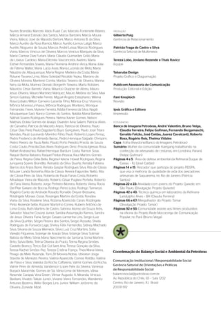 Nunes Brandão, Marcelo Abdo Fuad Curi, Marcelo Fontenelle Ribeiro,           PRODUÇÃO
Márcia Amaral Estevão dos Santos, Márcia Bartolini, Márcia Moura             Gilberto Puig
Vieira, Márcio José de Macedo Dertoni, Marco Antonio B. da Silva,            Gerência de Relacionamento
Marco Aurélio da Rosa Ramos, Marco Aurélio Lemos Latgé, Marco
Aurélio Nogueira de Souza, Marcos André Lessa, Marcos Rodrigues              Patrícia Fraga de Castro e Silva
Viana, Marcos Vinicius de Oliveira, Marcos Vinicius Marques da Silva,        Gerência Setorial de Multimeios
Maria Clarisse Dias Furlani, Maria Cláudia Guimarães Grillo, Maria
de Lisieux Cardoso, Maria Dilcinéa Vasconcelos Avelino, Maria                Tereza Lobo, Joviano Rezende e Thais Ravicz
Esther Fernandes Soares, Maria Filomena Andrino Anca, Maria Júlia            Equipe
de Fátima Walter, Maria Lúcia Assis, Maria Lucinda de Melo, Maria
Náustria de Albuquerque, Maria Regina Madeira da Costa, Maria                Tabaruba Design
Rosane Tavares Lima, Maria Soledad Recalde Yepez, Mariano de                 Projeto Gráfico e Diagramação
Oliveira Moreira, Marilene Corrêa, Marilza Teixeira de Oliveira, Marina
Nery da Mota, Marinez Donato Borgerth Teixeira, Marta Rotstein,              Publicom Assessoria de Comunicação
Maurício César Barreto Viana, Maurício Duppre de Abreu, Mauro                Produção Editorial e Edição
Jesus Oliveira, Mauro Martinez Márquez, Mauro Medina da Silva, Max
Simon Gabbay, Michelle Ferreti, Miguel Ângelo Estephanio, Milena             Fani Knoploch
Rosa Lobato, Milton Carneiro Lacerda Filho, Mônica Cruz Vicencio,            Revisão
Mônica Moreira Linhares, Mônica Rodrigues Monteiro, Monique
Fernandes Freire, Mylene Ferreira, Nádia Ferreira da Silva, Nagib            Ipsis Gráfica e Editora
Albuquerque Said, Nancy Gomes do Santos, Natália Maria Barbieri,             Impressão
Náthali Soares Rodrigues Pereira, Nelma Xavier Gomes, Nelson
Mathias, Ocleia Gomes de Araújo, Osaretin Aina Salami, Patrícia Alves        FOTOGRAFIAS
de Carvalho, Patrícia de Macedo Anjos, Patrícia de Oliveira, Paulo           Banco de Imagens Petrobras, André Valentim, Bruno Veiga,
César Dias Pará, Paulo Dagoberto Buys Gonçalves, Paulo José Titara               Claudia Ferreira, Felipe Goifman, Fernando Bergamaschi,
Mendes, Paulo Leonardo Marinho Filho, Paulo Roberto Lopes Ferraz,                Geraldo Falcão, José Caldas, Juarez Cavalcanti, Roberto
Pedro Frederico de Almeida Benac, Pedro Henrique Salgado Chrispim,               Rosa, Rogério Reis, Thelma Vidales
Pedro Pereira de Paula Neto, Plauto Porto Peixoto, Priscila de Souza         Capa Folha (Keystone/Banco de Imagens Petrobras)
Costa Couto, Priscilla Dias Alves Rodrigues Diniz, Priscila Iglesias Rosa,   Sumário: Mulher da comunidade Kaingang trabalhando na
Rafael Andraschko, Rafael Henrique Barduni Costa, Ramon Sosa,                    confecção de artesanato de cestarias, em Londrina, Paraná
Raquel Borba Balceiro, Raquel Freitas Pessoa, Raul Martins Gomes                 (Felipe Goifman)
de Paiva, Regina Célia Bella, Regina Helena Howat Rodrigues, Regina          Páginas 4 e 5: Área de defesa ambiental da Refinaria Duque de
Junqueira Soares Brandão, Reinaldo da Silva Duarte, Renata Fabiana               Caxias – RJ (José Caldas)
Barros dos Anjos Borre, Renata Gaspar Rodrigues Silva, Rita de Cássia        Páginas 14 e 15: Pescador que participa do projeto PEISPA,
Mouzer Landa Noronha, Rita de Cássia Pereira Fagundes Netto, Rita                que visa à melhoria da qualidade de vida dos pescadores
de Cássia Pires da Silva, Roberta de Paula Farias Costa, Roberto                 artesanais de Saquarema, no Rio de Janeiro (Patrícia
Alfradique Vieira de Macedo, Roberto César Pugliesi Portella, Roberto            Santos)
de Faria Vieira, Roberto Jorge Pinheiro Moreira, Roberto Vieira, Rocio       Páginas 22 e 23: Atividade com jovens do Projeto Quixote, em
Del Pilar Galiano de Boccia, Rodrigo Peres Lobo, Rodrigo Tamarozi,               São Paulo. (Divulgação Projeto Quixote)
Rogério Canto de Andrade Rosado, Ronaldo Dreyer Bressane,                    Páginas 42 e 43: Técnica química em laboratório da Refinaria
Rosângela Moraes Cezar, Rosanges Martins da Costa, Rosidea                       Landulpho Alves – BA (Claudia Ferreira)
Viana da Silva, Rosilene Silva, Rozana Aparecida Caran, Rozângela            Páginas 66 e 67: Mergulhador do Projeto Tamar
Pinto Rezende Sette, Rozanir Martinho Correa, Rubem Antônio de                   (Divulgação Projeto Tamar)
Lima Costa, Ruth Martins de Castro, Sabrina Alonso de Souza Arbs,            Páginas 92 e 93: Comunidade assiste aos filmes produzidos
Salvador Abuche Coyunji Junior, Sandra Assumpção Ramos, Sandra                   na oficina do Projeto Rede Mocoronga de Comunicação
de Jesus Oliveira Faria, Sergio Casaes Lamenha Lins, Sergio Luiz                 Popular, no Pará (Bruno Veiga)
da Silva Quintão, Sérgio Pereira dos Santos, Sergio Rossato, Sheila
Rodrigues da Fonseca Lage, Shirley Félix Fernandes, Sidney Machado
Silva, Silvana de Souza Werneck, Silvio Luiz Cruz Martins, Sofia
Varejão Filgueiras, Solange de Araújo Silva, Solange Silva, Solimar
Batista de Melo, Sônia Maria Nascimento de Santana, Sonia Martins
Brito, Sylvia Bello, Telma Oliveira do Prado, Telma Regina Simões
Castello Branco, Tercio Dal Col Sant Ana, Teresa Gonçalo da Silva,
Teresa Rachel Simões Paz, Tereza Cristina França, Thea Maria Vieira,
                                                                             Coordenação do Balanço Social e Ambiental da Petrobras
Thiago de Melo Rezende, Tom Zé Moreira Nobre, Ubiratan Jorge
Stavola de Menezes Pereira, Valéria Aparecida Correia Roldão, Valéria
                                                                             Comunicação Institucional / Responsabilidade Social
de Paiva e Silva, Valeska da Rocha Caffarena, Valmir Gomes da Rocha,
Valmir Pires de Almeida, Vanderson Lopes Felix da Silveira, Vanessa          Gerência Setorial de Orientações e Práticas
Burjack Maranhão Gomes de Sá, Vânia Lima de Menezes, Vânia                   de Responsabilidade Social
Resende Carapiá, Vera Green, Vilmar Augusto A. Miranda, Vinícius             balancosocial@petrobras.com.br
Bastiani, Vivaldo Taliule Junior, Viviane Vieira Fernandes, Wanderley        Av. República do Chile, 65 – Sala 1202
Antunes Bezerra, Willer Borges Lins Junior, William Jerônimo de              Centro, Rio de Janeiro, RJ Brasil
Oliveira, Zuneide Altoé.                                                     20031-912
 