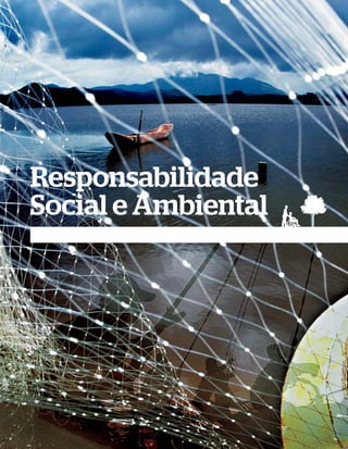 Responsabilidade
Social e Ambiental
 