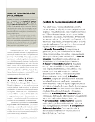 Diretrizes de Sustentabilidade
para a Amazônia
Baseada no conceito de desenvolvimento sustentá-
vel, a Companhia criou as Diretrizes de Sustenta-
bilidade para as Atividades de Exploração e Pro-
                                                             Política de Responsabilidade Social
dução da Petrobras na Amazônia. Elaboradas com
a participação de especialistas e entidades atuantes
                                                             Para a Petrobras, Responsabilidade Social é “a
na região amazônica, as diretrizes abordam temas
como: proteção da biodiversidade; ecoeficiência ope-         forma de gestão integrada, ética e transparente dos
racional; controle de contingências; e interface social,     negócios e atividades e das suas relações com todos
econômica e cultural.
     O conceito de sustentabilidade deve ser considera-      os públicos de interesse, promovendo os direitos
do em todas as etapas do ciclo de vida dos empreendi-        humanos e a cidadania, respeitando a diversidade
mentos e deve haver igualdade no nível de prioridade
entre as variáveis ambientais, sociais e econômicas. As
                                                             humana e cultural, não permitindo a discriminação,
diretrizes também orientam a busca da minimização            o trabalho degradante, o trabalho infantil e escravo,
de interferência nos processos naturais e etnoculturais,     contribuindo para o desenvolvimento sustentável
além da promoção da inclusão social.
                                                             e para a redução da desigualdade social”.
                                                             1 · Atuação Corporativa · Assegurar que a
    Com foco nos gerentes gerais e gerentes exe-
cutivos, a Petrobras deu início ao projeto-piloto de
                                                             governança corporativa do Sistema Petrobras
capacitação em RS baseado na Globally Responsible            esteja comprometida com a ética e transparência
Leadership Initiative (GRLI). Formada por executivos         na relação com as partes interessadas. 2 · Gestão
de empresas e escolas de negócios de cinco continen-         Integrada · Garantir uma gestão integrada em
tes, a GRLI foi criada pela European Foundation for          Responsabilidade Social no Sistema Petrobras.
Management Development (EFMD), com o apoio do                3 · Desenvolvimento Sustentável · Conduzir
Pacto Global da ONU. O projeto-piloto foi elaborado
                                                             os negócios e atividades do Sistema Petrobras
exclusivamente para a Petrobras, numa parceria entre
a Universidade Petrobras, a EFMD e a Fundação Dom
                                                             com responsabilidade social, implantando seus
Cabral. O primeiro módulo teve início em 2007 e terá         compromissos de acordo com os princípios
prosseguimento no decorrer de 2008.                          do Pacto Global da ONU e contribuindo para o
                                                             desenvolvimento sustentável. 4 · Direitos
RESPONSABILIDADE SOCIAL                                      Humanos · Respeitar e apoiar os direitos humanos
NO PLANO ESTRATÉGICO 2020                                    reconhecidos internacionalmente, pautando as
Na revisão do Plano Estratégico 2020, a Responsa-
                                                             ações do Sistema Petrobras a partir da promoção dos
bilidade Social passou a ser uma função corporativa,
                                                             princípios do trabalho decente e da não-discriminação.
com um desaﬁo de gestão especíﬁco: “ser referência
internacional em responsabilidade social na gestão
                                                             5 · Diversidade · Respeitar a diversidade humana
dos negócios, contribuindo para o desenvolvimento            e cultural de sua força de trabalho e dos países
sustentável”. Entre os atributos da Visão 2020, estão        onde atua. 6 · Princípios de Trabalho · Apoiar a
o comprometimento com o desenvolvimento sus-                 erradicação do trabalho infantil, escravo e degradante
tentável e o reconhecimento da Companhia como                na cadeia produtiva do Sistema Petrobras.
referência em responsabilidade social e ambiental.           7 · Investimento Social Sustentável · Buscar a
   Com o mesmo objetivo foi criada a Política de
                                                             sustentabilidade dos investimentos sociais para
Responsabilidade Social da Petrobras, que centraliza
as orientações nas áreas de gestão integrada, desenvol-
                                                             uma inserção digna e produtiva. 8 · Compromisso
vimento sustentável, direitos humanos, diversidade,          da Força de Trabalho · Comprometer a força
trabalho decente, investimento social sustentável e          de trabalho com a Política de Responsabilidade
compromisso da força de trabalho.                            Social do Sistema Petrobras.

WWW.PETROBRAS.COM.BR   |   BALANÇO SOCIAL E AMBIENTAL 2007                                                      17
 