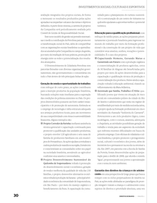 INVESTIMENTOS SOCIAIS, CULTURAIS E ESPORTIVOS

     avaliação integrados dos projetos sociais, de forma          nidade para o planejamento do turismo sustentá-
     a mensurar os resultados produzidos pelas ações              vel e a estruturação de um centro de visitantes no
     apoiadas e acompanhar o alcance das metas e objetivos        quilombo ajudaram a aproveitar melhor o potencial
     deﬁnidos. A partir desse sistema, a carteira de projetos     turístico;
     da Companhia será periodicamente avaliada pelo
     Comitê de Gestão de Responsabilidade Social.               Educação para a qualiﬁcação proﬁssional: com
         Este novo modelo de gestão vai permitir sistemati-     enfoque de médio prazo, as ações preparam priori-
     zar e medir a contribuição da Petrobras para promover      tariamente a juventude brasileira para ingressar no
     a transformação social do País, além de compartilhar       mundo do trabalho por meio da formação proﬁs-
     com as organizações sociais brasileiras os aprendiza-      sional e da construção de um projeto de vida que
     dos acumulados pela Companhia no campo da gestão,          considere seus anseios, sonhos, vocações e poten-
     por meio da irradiação de boas práticas, promoção de       cialidades. É o caso dos projetos:
     sinergia entre as redes e potencialização dos resulta-       Capacitando Homens, Gerando Matas e
     dos alcançados.                                              Garantindo um Futuro: com a produção orgânica
         O Desenvolvimento & Cidadania Petrobras tem              e comercialização de produtos agrícolas, cerca
     parcerias ﬁrmadas com diversas organizações gover-           de 50 famílias de Alagoas são beneficiadas pelo
     namentais, não-governamentais e comunitárias em              projeto por meio de ações desenvolvidas para a
     todo o País dentro de três principais linhas de ação:        capacitação e qualiﬁcação técnica de produção e
                                                                  comercialização dos produtos. Existe ainda a capa-
     Geração de renda e oportunidade de trabalho:                 citação voltada à educação ambiental, visando ao
     com enfoque de curto prazo, as ações contribuem              reﬂorestamento da Mata Atlântica;
     para a inserção produtiva da população brasileira,           Juventude que Samba, Trabalha e É Feliz: qua-
     buscando soluções mais imediatas para a superação            lificando jovens que vivem em situação de risco
     das condições de pobreza existentes no País. Os pro-         social em comunidades pobres da cidade do Rio
     jetos desenvolvidos possuem um forte caráter eman-           de Janeiro e adolescentes que estão em regime de
     cipatório e de promoção de autonomia. Estimula-se            semiliberdade por meio de medida socioeducativa,
     o emprego de tecnologia e infra-estrutura adequada           o projeto ajuda na formação proﬁssional em cinco
     aos arranjos produtivos locais, para um incremento           atividades da chamada “Indústria do Carnaval”.
     de sua competitividade com vistas à sustentabilidade         Pertencentes a um ciclo produtivo lógico, como
     ﬁnanceira. Alguns exemplos são:                              modelagem, corte e costura, aramista, adereçaria
       Projeto Corredor da Farinha: mediante assistência          e chapelaria, as atividades possibilitam geração de
        técnica gerencial e capacitação continuada para           trabalho e renda para um segmento da sociedade
        promover a qualiﬁcação das unidades produtivas,           que enfrenta enormes dificuldades em busca do
        o projeto envolve 120 agricultores e seis casas de        primeiro emprego. Com oﬁcinas de cidadania e cul-
        farinha de produtores familiares em seis municí-          tura brasileira, o projeto promove o protagonismo
        pios de Pernambuco. As ações ajudam a revitalizar a       social, cultural e econômico dos jovens, além de
        cadeia produtiva de mandioca na região, fortalecem        incentivá-los a permanecer na escola ou retornar a
        e conscientizam as comunidades sobre seu papel            ela. Em 2007, em parceria com a Escola de Samba
        na sociedade brasileira, atendendo ao agricultor          da Portela, foram desenvolvidas ações de prepa-
        conforme seus anseios e necessidades;                     ração para o desﬁle de 2008, que aborda o enredo
        Projeto Desenvolvimento Sustentável do                    ‘água’, proporcionando aos jovens a aproximação
        Quilombo de Ivaporunduva: voltado à promoção              com o tema do meio ambiente;
        do desenvolvimento social e econômico, geração
        de renda e melhoria da qualidade de vida das 150        Garantia dos direitos da criança e do adoles-
        famílias, o projeto desenvolve alternativa econô-       cente: em uma perspectiva de longo prazo que busca
        mica voltada à produção da banana – principal ativi-    romper com os ciclos perpetuadores de miséria no
        dade econômica da comunidade de Ivaporunduva,           País, as ações estão alinhadas ao paradigma de prote-
        em São Paulo – por meio do manejo orgânico e            ção integral e tratam a criança e o adolescente como
        beneﬁciamento da fruta. A capacitação da comu-          sujeitos de direitos e prioridade absoluta, uma vez


30                                                                                        DIREITOS HUMANOS   |   PRINCÍPIO 1
 