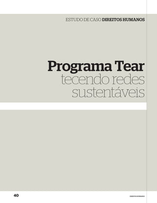 ESTUDO DE CASO DIREITOS HUMANOS




     Programa Tear
       tecendo redes
         sustentáveis




40                              DIREITOS HUMANOS
 