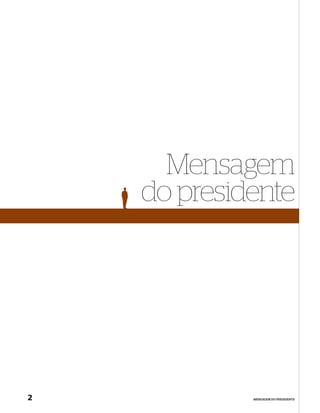 Mensagem
    do presidente




2            MENSAGEM DO PRESIDENTE
 