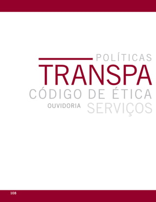 políticas

       transpa
      código de é tica
        ouvidoria
                    serviços




108                         eixo
 