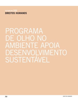 estudo de Caso
direitos humanos




ProGrAMA
de olho No
AMBieNte APoiA
deseNvolviMeNto
sUsteNtÁvel



50                 direitos humanos
 