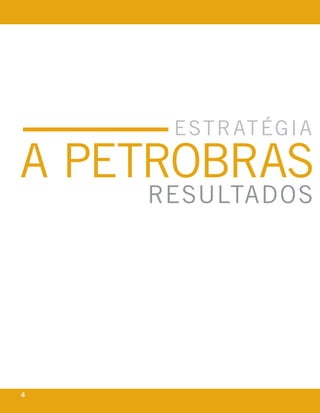 est r at égia

a petrobras
    resultados




4              eixo
 