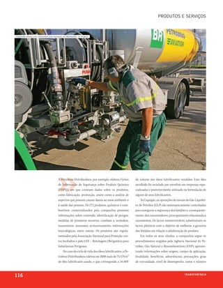 produtos e serviços



caminhão-tanque com combustível para aeronave, em montevidéo, no uruguai




                                          A Petrobras Distribuidora, por exemplo, elabora Fichas        do volume dos óleos lubrificantes vendidos. Este óleo
                                          de Informação de Segurança sobre Produto Químico              recolhido foi reciclado por rerrefino em empresas espe-
                                          (FISPQ), em que constam dados sobre os produtos,              cializadas e posteriormente utilizado na formulação de
                                          como fabricação, promoção, assim como a análise de            alguns de seus lubrificantes.
                                          aspectos que possam causar danos ao meio ambiente e               Na Liquigás, as operações de envase do Gás Liquefei-
                                          à saúde das pessoas. Os 272 produtos, químicos e com-         to de Petróleo (GLP) são sistematicamente controladas
                                          bustíveis comercializados pela companhia possuem              para assegurar a segurança dos botijões e, consequente-
                                          informações sobre conteúdo, identificação de perigos,         mente, dos consumidores, principalmente relacionada a
                                          medidas de primeiros socorros, combate a incêndios,           vazamentos. Os lacres termorretráteis substituíram os
                                          vazamentos, manuseio, armazenamento, informações              lacres plásticos com o objetivo de melhorar a garantia
                                          toxicológicas, entre outras. Os produtos são regula-          dos botijões em relação à adulteração do produto.
                                          mentados pela Associação Nacional para Proteção con-              Em todos os seus rótulos, a companhia segue os
                                          tra Incêndios e pela CEE – Rotulagem Obrigatória para         procedimentos exigidos pela Agência Nacional do Pe-
                                          Substâncias Perigosas.                                        tróleo, Gás Natural e Biocombustíveis (ANP), apresen-
                                              No caso do ciclo de vida dos óleos lubrificantes, a Pe-   tando informações sobre origem, campo de aplicação,
                                          trobras Distribuidora coletou em 2008 mais de 75.578 m³       finalidade, benefícios, advertências, precauções, grau
                                          de óleo lubrificante usado, o que corresponde a 34,48%        de viscosidade, nível de desempenho, nome e número



116                                                                                                                                           t r a n s pa r ê n c i a
 