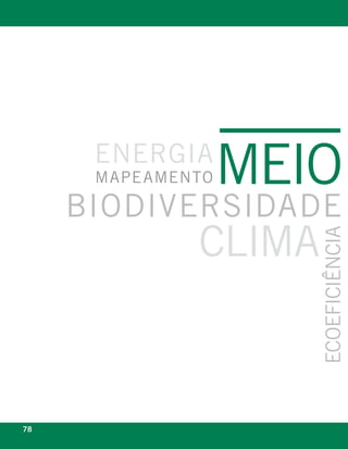 energia
      mape amento   meio
     biodiversidade
               Clima
                          eCoeFiCiÊnCia



78                     eixo
 