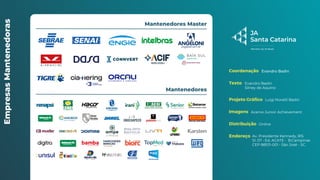 Empresas
Mantenedoras
Coordenação
Texto
Projeto Gráfico
Imagens
Distribuição
Endereço
Evandro Badin
Evandro Badin
Silney de Aquino
Luigi Novelli Badin
Acervo Junior Achievement
Online
Av. Presidente Kennedy, 815
Sl. 07 • Ed. ACATE • B.Campinas
CEP 88101-001 • São José - SC
Mantenedores Master
Mantenedores
 