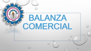 BALANZA
COMERCIAL
 