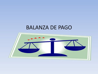 BALANZA DE PAGO 