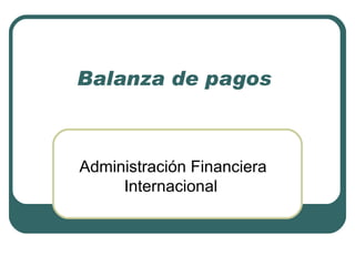 Balanza de pagos  Administración Financiera Internacional  