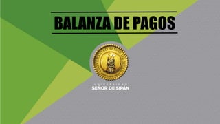 BALANZA DE PAGOS
 