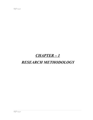 1 | P a g e
CHAPTER – 1
RESEARCH METHODOLOGY
1 | P a g e
 