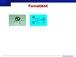 Formaldehit




              Prof.Dr. İbrahim USLU
 