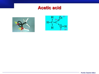 Acetic acid




              Prof.Dr. İbrahim USLU
 
