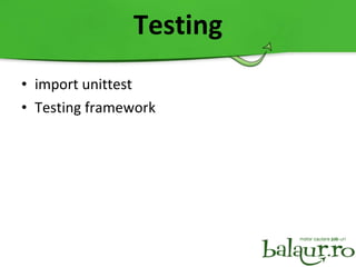 Testing i mport unittest Testing framework