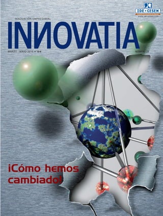 www.ide-cesem.com
    INNOVACIÓN EMPRESARIAL




MARZO - MAYO 2010   l   10 €   NÚMERO 29




¡Cómo hemos
cambiado!

                                           3
 