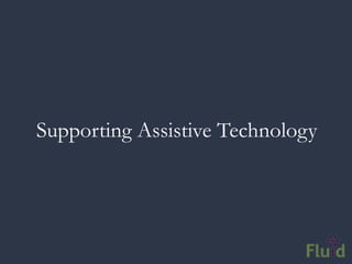 Supporting Assistive Technology
 