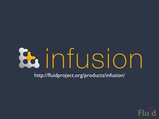 http://ﬂuidproject.org/products/infusion/
 