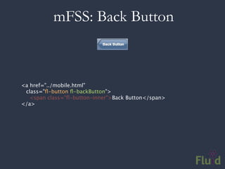 mFSS: Back Button



<a href="../mobile.html"
 class="ﬂ-button ﬂ-backButton">
   <span class="ﬂ-button-inner">Back Button</span>
</a>
 