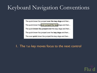 Keyboard Navigation Conventions




   1. The Tab key moves focus to the next control
 
