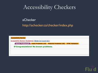 Accessibility Checkers
aChecker
http://achecker.ca/checker/index.php
 