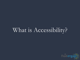 What is Accessibility?
 