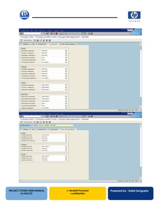 13/12/200223
PROJECT SYSTEM USER MANUAL
for BALCO
 Hewlett-Packard
- confidential -
Prepared by : Kallol Sengupta
 