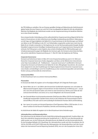 Bericht des Aufsichtsrats




der TPK Holding zu veräußern. Die von Octavian gestellten Anträge auf Abberufung der Aufsichtsratsmit-
glieder fanden bei einer Präsenz von rund 76,9 % des Grundkapitals der Balda AG nicht die erforderliche




                                                                                                                               BALDA-AKTIE
Mehrheit. Die Mitglieder des Aufsichtsrats wurden von der Hauptversammlung mit deutlichen Mehrhei-
ten in ihren Ämtern bestätigt.

Einer entsprechenden Ankündigung auf der außerordentlichen Hauptversammlung folgend, ließ der Vor-
stand im Einvernehmen mit dem Aufsichtsrat eine freiwillige Sonderprüfung durchführen. Dabei ging es
um die Frage, ob Organmitgliedern der Balda AG im Zusammenhang mit den Bemühungen zum Verkauf




                                                                                                                               BALDA GRUPPE
von Aktien an der TPK Holding im Jahr 2011 ein Fehlverhalten vorgeworfen werden kann, durch das der
Balda AG ein Schaden entstanden ist. Die Ergebnisse der von der Rechtsanwaltssozietät Hengeler Mueller,
Düsseldorf, vorgenommenen freiwilligen Sonderprüfung waren auch Gegenstand einer Sitzung des Auf-
sichtsrats. Die Prüfung kam zu dem Ergebnis, dass es keine Anhaltspunkte für Pflichtverletzungen und
Schadenersatzansprüche gegen die Mitglieder des Gremiums gibt. Der Vorstand unterrichtete die Aktio-
näre auf der ordentlichen Hauptversammlung am 11. Mai 2012 über die Ergebnisse der Prüfung.

Corporate Governance




                                                                                                                               LAGEBERICHT
Vorstand und Aufsichtsrat haben im März 2012 eine Entsprechenserklärung nach § 161 AktG zum
Deutschen Corporate Governance Kodex abgegeben und diese auf der Website des Unternehmens
unter http://www.balda.de („IR – Publikationen – Corporate Governance“) veröffentlicht. Demnach
entsprechen Vorstand und Aufsichtsrat der Balda AG mit den offengelegten Ausnahmen, die zwischen
ihnen abgestimmt sind, den Empfehlungen der Regierungskommission Deutscher Corporate Gover-
nance Kodex und bekräftigen somit ihre Verpflichtung zu einer verantwortungsvollen und wertschöp-




                                                                                                                               JAHRESABSCHLUSS
fenden Leitung und Kontrolle des Unternehmens.

Interessenkonflikte
Im Berichtszeitraum kam es zu keinen Interessenkonflikten.

Personalien
Im Vorstand der Balda AG ergaben sich im Rumpfgeschäftsjahr 2012 folgende Änderungen:




                                                                                                                               ANHANG KONZERN
I   Rainer Mohr, der am 3. Juli 2009 in den Vorstand der Gesellschaft eingetreten war und zuletzt als
    Alleinvorstand fungierte, legte im Einvernehmen mit dem Aufsichtsrat mit Wirkung zum 1. Januar
    2012 sein Amt als Vorstand nieder und schied aus dem Vorstand aus. Bereits zuvor hatte der Auf-
    sichtsrat Dominik Müser und James Lim zu neuen Mitgliedern des Vorstands bestellt.

I   Herr Dominik Müser ist als Vorstandsvorsitzender (Chief Executive Officer, CEO) für die Strategie der
    Gesellschaft verantwortlich. Darüber hinaus nimmt er die Funktionen des Finanzvorstands (Chief Fi-
    nancial Officer, CFO) wahr und ist somit zuständig für die Bereiche Finanzen, Recht und Verwaltung.

I   Herr James Lim wurde zum Vorstand Operations (Chief Operations Officer, COO) berufen. Er ist in
    dieser Funktion für die Ressorts Produktion, Vertrieb und Entwicklung zuständig.

Im Aufsichtsrat der Balda AG ergaben sich im Berichtszeitraum keine Veränderungen.

Jahresabschluss und Konzernabschluss
Der Aufsichtsrat hat die Deloitte & Touche GmbH Wirtschaftsprüfungsgesellschaft, Frankfurt/Main, die
durch die ordentliche Hauptversammlung der Gesellschaft am 11. Mai 2012 zum Abschlussprüfer ge-
wählt worden war, mit der Prüfung des Jahresabschlusses der Balda AG und des Konzernabschlusses
für das Rumpfgeschäftsjahr 2012 beauftragt. Der Jahresabschluss wurde nach den Grundsätzen der §§
242 bis 256 HGB und §§ 264 ff. HGB sowie des Aktiengesetzes, der Konzernabschluss nach den Grund-
sätzen der International Financial Reporting Standards (IFRS), wie sie in der Europäischen Union (EU)



                                                                                                                          |7
 