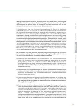 Konzernlagebericht




Aktien der Gesellschaft gleicher Gattung und Ausstattung im Xetra-Handel (oder in einem funktional
vergleichbaren Nachfolgesystem) an der Frankfurter Wertpapier-Börse, Frankfurt am Main („Frankfurter




                                                                                                                            BALDA-AKTIE
Wertpapierbörse“), an dem Tag, an dem die Verpflichtung zum Erwerb eingegangen wird, um nicht
mehr als 10 % überschreiten und um nicht mehr als 10 % unterschreiten.

Erfolgt der Erwerb im Wege eines öffentlichen Erwerbsangebots an alle Aktionäre der Gesellschaft,
dürfen der Kaufpreis oder die Grenzwerte der Kaufpreisspanne je Aktie (ohne Erwerbsnebenkosten)
den Mittelwert der Schlusskurse der Aktien der Gesellschaft gleicher Gattung und Ausstattung im Xe-




                                                                                                                            BALDA GRUPPE
tra-Handel (oder in einem funktional vergleichbaren Nachfolgesystem) an der Frankfurter Wertpapierbörse
an dem 4. bis 10. Börsentag vor der Veröffentlichung des Angebots um nicht mehr als 10 % überschreiten
und um nicht mehr als 10 % unterschreiten. Sofern eine Kaufpreisspanne festgelegt wird, wird der end-
gültige Preis aus den vorliegenden Annahmeerklärungen bzw. Verkaufsangeboten ermittelt. Ändert
sich der so ermittelte maßgebliche Börsenkurs nach der Veröffentlichung des Erwerbsangebots erheblich,
kann das Angebot angepasst werden. An die Stelle der Veröffentlichung des Angebots tritt dann der
Tag, an dem die endgültige Entscheidung über die Kaufpreisanpassung veröffentlicht wird. Das Volumen
des Angebots kann begrenzt werden. Sofern die Zeichnung des Angebots dieses Volumen überschreitet,




                                                                                                                            LAGEBERICHT
ist ein etwaiges Andienungsrecht der Aktionäre insoweit ausgeschlossen, als der Erwerb nach dem Ver-
hältnis der angedienten bzw. angebotenen Aktien erfolgen kann und geringe Stückzahlen bis zu 100
Stück je Aktionär bevorrechtigt berücksichtigt werden können.

Der Vorstand wird ermächtigt, die eigenen Aktien der Gesellschaft mit Zustimmung des Aufsichtsrats
zu allen gesetzlich zulässigen Zwecken und neben der Veräußerung über die Börse oder durch ein an




                                                                                                                            JAHRESABSCHLUSS
alle Aktionäre gerichtetes Angebot insbesondere wie folgt zu verwenden:

I Sie können ohne weiteren Beschluss der Hauptversammlung ganz oder teilweise eingezogen
   werden. Der Vorstand kann bestimmen, dass das Grundkapital der Gesellschaft bei der Einziehung
   herabgesetzt wird oder dass das Grundkapital unverändert bleibt und sich stattdessen durch die
   Einziehung der Anteil der übrigen Aktien am Grundkapital gemäß § 8 Abs. 3 AktG erhöht. Der
   Vorstand ist in diesem Fall zur Anpassung der Angabe der Zahl der Aktien in der Satzung der




                                                                                                                            ANHANG KONZERN
   Gesellschaft ermächtigt.

I Sie können unter Ausschluss des Bezugsrechts der Aktionäre im Rahmen eines Zusammenschlusses
   mit Unternehmen oder im Rahmen eines Erwerbs von Unternehmen, Unternehmensteilen oder Be-
   teiligungen an Unternehmen oder sonstigen Wirtschaftsgütern, einschließlich Forderungen,
   angeboten und veräußert werden.

I Sie können unter Ausschluss des Bezugsrechts der Aktionäre zur Bedienung von Wandlungs- oder
   Optionsrechten bzw. -pflichten aus Schuldverschreibungen verwendet werden, die die Gesellschaft
   oder eine Gesellschaft, an der die Gesellschaft eine unmittelbare oder mittelbare Mehrheitsbeteiligung
   hält, ausgibt oder ausgegeben hat.

I Sie können unter Ausschluss des Bezugsrechts der Aktionäre gegen Barleistung veräußert werden,
   wenn der Veräußerungspreis den Börsenpreis der Aktien der Gesellschaft gleicher Gattung und
   Ausstattung zu dem Zeitpunkt, zu dem die Verpflichtung zur Veräußerung eingegangen wird, nicht
   wesentlich unterschreitet. Diese Ermächtigung gilt jedoch nur mit der Maßgabe, dass der anteilige
   Betrag am Grundkapital der Gesellschaft der unter Ausschluss des Bezugsrechts entsprechend §
   186 Abs. 3 Satz 4 AktG veräußerten Aktien sowohl im Zeitpunkt des Wirksamwerdens als auch im
   Zeitpunkt der Ausübung dieser Ermächtigung insgesamt 10 % des Grundkapitals nicht überschreiten
   darf; diese Höchstgrenze vermindert sich um den anteiligen Betrag des Grundkapitals, der auf
   Aktien entfällt oder auf den sich Wandlungs- oder Optionsrechte bzw. -pflichten beziehen, die




                                                                                                                     | 33
 