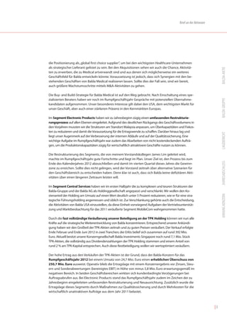 Brief an die Aktionäre




die Positionierung als „global first choice supplier“, um bei den wichtigsten Healthcare-Unternehmen
als strategischer Lieferant gelistet zu sein. Bei den Akquisitionen sehen wir auch die Chance, Aktivitä-




                                                                                                                             BALDA-AKTIE
ten zu erwerben, die zu Medical artverwandt sind und aus denen sich möglicherweise ein weiteres
Geschäftsfeld für Balda entwickeln könnte. Voraussetzung ist jedoch, dass sich Synergien mit den be-
stehenden Geschäften von Balda Medical realisieren lassen. Sollte dies der Fall sein, sind wir bereit,
auch größere Wachstumsschritte mittels M&A-Aktivitäten zu gehen.

Die Buy- and Build-Strategie für Balda Medical ist auf den Weg gebracht. Nach Einschaltung eines spe-




                                                                                                                             BALDA GRUPPE
zialisierten Beraters haben wir noch im Rumpfgeschäftsjahr Gespräche mit potenziellen Übernahme-
kandidaten aufgenommen. Unser besonderes Interesse gilt dabei den USA, dem wichtigsten Markt für
unser Geschäft, aber auch einer stärkeren Präsenz in den Kernmärkten Europas.

Im Segment Electronic Products haben wir zu Jahresbeginn zügig einen umfassenden Restrukturie-
rungsprozess auf allen Ebenen eingeleitet. Aufgrund des deutlichen Rückgangs des Geschäftsvolumens in
den Vorjahren mussten wir die Strukturen am Standort Malaysia anpassen, um Überkapazitäten und Fixkos-
ten zu reduzieren und damit die Voraussetzung für die Ertragswende zu schaffen. Darüber hinaus lag und




                                                                                                                             LAGEBERICHT
liegt unser Augenmerk auf der Verbesserung der internen Abläufe und auf der Qualitätssicherung. Eine
wichtige Aufgabe im Rumpfgeschäftsjahr war zudem das Abarbeiten von nicht kostendeckenden Aufträ-
gen, um die Produktionskapazitäten zügig für wirtschaftlich attraktivere Geschäfte nutzen zu können.

Die Restrukturierung des Segments, die von meinem Vorstandskollegen James Lim geleitet wird,
machte im Rumpfgeschäftsjahr gute Fortschritte und liegt im Plan. Unser Ziel ist, den Prozess bis zum




                                                                                                                             JAHRESABSCHLUSS
Ende des Kalenderjahres 2012 abzuschließen und damit im vierten Quartal dieses Jahres die Gewinn-
zone zu erreichen. Sollte dies nicht gelingen, wird der Vorstand zeitnah über alternative Szenarien für
den Geschäftsbereich zu entscheiden haben. Denn klar ist auch, dass sich Balda keine defizitären Akti-
vitäten über einen längeren Zeitraum leisten will.

Im Segment Central Services haben wir im ersten Halbjahr die zu komplexen und teuren Strukturen der
Balda-Gruppe und der Balda AG als Holdinggesellschaft angepasst und verschlankt. Wir wollen den Ko-




                                                                                                                             ANHANG KONZERN
stenanteil der Holding am Umsatz auf einen Wert deutlich unter 5 Prozent reduzieren, wie er für eine stra-
tegische Führungsholding angemessen und üblich ist. Zur Verschlankung gehörte auch die Entscheidung,
die Aktivitäten von Balda USA einzustellen, da diese Einheit vorwiegend Aufgaben der Vertriebsunterstüt-
zung und Marktbeobachtung für das 2011 veräußerte Segment MobileCom wahrgenommen hatte.

Durch die fast vollständige Veräußerung unserer Beteiligung an der TPK Holding können wir nun alle
Kräfte auf die strategische Weiterentwicklung von Balda konzentrieren. Entsprechend unserer Ankündi-
gung haben wir den Großteil der TPK-Aktien zeitnah und zu guten Preisen veräußert. Der Verkauf erfolgte
Ende Februar und Ende Juni 2012 in zwei Tranchen; der Erlös belief sich zusammen auf rund 392 Mio.
Euro. Aktuell besitzt unsere Konzerngesellschaft Balda Investments Singapore noch rund 7,1 Mio. Stück
TPK-Aktien, die vollständig aus Dividendenzahlungen der TPK Holding stammen und einem Anteil von
rund 2 % am TPK-Kapital entsprechen. Auch diese Restbeteiligung wollen wir wertoptimiert veräußern.

Der hohe Ertrag aus den Verkäufen der TPK-Aktien ist der Grund, dass der Balda-Konzern für das
Rumpfgeschäftsjahr 2012 bei einem Umsatz von 24,7 Mio. Euro einen erheblichen Überschuss von
250,7 Mio. Euro ausweist. Operativ blieb die Ertragslage mit einem Konzernergebnis vor Zinsen, Steu-
ern und Sonderabwertungen (bereinigtes EBIT) in Höhe von minus 5,8 Mio. Euro erwartungsgemäß im
negativen Bereich. In beiden Geschäftsbereichen wirkten sich kundenbedingte Verzögerungen bei
Auftragsabrufen aus. Bei Electronic Products stand das Rumpfgeschäftsjahr zudem im Zeichen der zu
Jahresbeginn eingeleiteten umfassenden Restrukturierung und Neuausrichtung. Zusätzlich wurde die
Ertragslage dieses Segments durch Maßnahmen zur Qualitätssicherung und durch Mehrkosten für die
wirtschaftlich unattraktiven Aufträge aus dem Jahr 2011 belastet.



                                                                                                                        |3
 