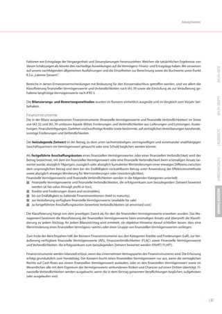 Anhang Konzern




Faktoren wie Ertragslage der Vergangenheit und Steuerplanungen heranzuziehen. Weichen die tatsächlichen Ergebnisse von
diesen Schätzungen ab, könnte dies nachteilige Auswirkungen auf die Vermögens- Finanz- und Ertragslage haben. Wir verweisen




                                                                                                                                     BALDA-AKTIE
auf unsere nachfolgenden allgemeinen Ausführungen und die Einzelheiten zur Berechnung sowie die Buchwerte unter Punkt
II.5.e. „Latente Steuern“.

Bereiche in denen Ermessensentscheidungen mit Bedeutung für den Konzernabschluss getroffen werden, sind vor allem die
Klassifizierung finanzieller Vermögenswerte und Verbindlichkeiten nach IAS 39 sowie die Einstufung als zur Veräußerung ge-
haltene langfristige Vermögenswerte nach IFRS 5.




                                                                                                                                     BALDA GRUPPE
Die Bilanzierungs- und Bewertungsmethoden wurden im Konzern einheitlich ausgeübt und im Vergleich zum Vorjahr bei-
behalten.

Finanzinstrumente
Die in der Bilanz ausgewiesenen Finanzinstrumente (finanzielle Vermögenswerte und finanzielle Verbindlichkeiten) im Sinne
von IAS 32 und IAS 39 umfassen liquide Mittel, Forderungen und Verbindlichkeiten aus Lieferungen und Leistungen, Auslei-
hungen, Finanzbeteiligungen, Darlehen und kurzfristige Kredite sowie bestimmte, auf vertraglichen Vereinbarungen beruhende,




                                                                                                                                     LAGEBERICHT
sonstige Forderungen und Verbindlichkeiten.

Der beizulegende Zeitwert ist der Betrag, zu dem unter sachverständigen, vertragswilligen und voneinander unabhängigen
Geschäftspartnern ein Vermögenswert getauscht oder eine Schuld beglichen werden könnte.

Als fortgeführte Anschaffungskosten eines finanziellen Vermögenswertes oder einer finanziellen Verbindlichkeit wird der




                                                                                                                                     JAHRESABSCHLUSS
Betrag bezeichnet, mit dem ein finanzieller Vermögenswert oder eine finanzielle Verbindlichkeit beim erstmaligen Ansatz be-
wertet wurde, abzüglich Tilgungen, zuzüglich oder abzüglich kumulierter Wertänderungen einer etwaigen Differenz zwischen
dem ursprünglichen Betrag und dem bei der Endfälligkeit rückzahlbaren Betrag unter Anwendung der Effektivzinsmethode
sowie abzüglich etwaiger Minderung für Wertminderungen oder Uneinbringlichkeit.
Finanzielle Vermögenswerte und finanzielle Verbindlichkeiten werden in die folgenden Kategorien unterteilt:
I Finanzielle Vermögenswerte und finanzielle Verbindlichkeiten, die erfolgswirksam zum beizulegenden Zeitwert bewertet
    werden (at fair value through profit or loss),




                                                                                                                                     ANHANG KONZERN
I Kredite und Forderungen (loans and receivables),
I bis zur Endfälligkeit zu haltende Finanzinvestitionen (held to maturity),
I zur Veräußerung verfügbare finanzielle Vermögenswerte (available for sale)
I zu fortgeführten Anschaffungskosten bewertete Verbindlichkeiten (at amortised cost)


Die Klassifizierung hängt von dem jeweiligen Zweck ab, für den die finanziellen Vermögenswerte erworben wurden. Das Ma-
nagement bestimmt die Klassifizierung der finanziellen Vermögenswerte beim erstmaligen Ansatz und überprüft die Klassifi-
zierung zu jedem Stichtag. An jedem Bilanzstichtag wird ermittelt, ob objektive Hinweise darauf schließen lassen, dass eine
Wertminderung eines finanziellen Vermögens¬wertes oder einer Gruppe von finanziellen Vermögenswerten vorliegen.

Zum Ende des Berichtsjahres hält der Konzern Finanzinstrumente aus den Kategorien Kredite und Forderungen (LaR), zur Ver-
äußerung verfügbare finanzielle Vermögenswerte (AfS), Finanzverbindlichkeiten (FLAC) sowie Finanzielle Vermögenswerte
und Verbindlichkeiten, die erfolgswirksam zum beizulegenden Zeitwert bewertet werden (FAHfT/ FLHfT).

Finanzinstrumente werden bilanziell erfasst, wenn das Unternehmen Vertragspartei des Finanzinstruments wird. Die Erfassung
erfolgt grundsätzlich zum Handelstag. Der Konzern bucht einen finanziellen Vermögenswert nur aus, wenn die vertraglichen
Rechte auf Cash-flows aus einem finanziellen Vermögenswert auslaufen, oder es den finanziellen Vermögenswert sowie im
Wesentlichen alle mit dem Eigentum des Vermögenswerts verbundenen Risiken und Chancen auf einen Dritten überträgt. Fi-
nanzielle Verbindlichkeiten werden ausgebucht, wenn die in dem Vertrag genannten Verpflichtungen beglichen, aufgehoben
oder ausgelaufen sind.




                                                                                                                              | 87
 