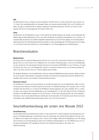 Quartalsbericht I/2012




USA
Die US-Konjunktur hat sich zu Beginn des Jahres stabilisiert. Das BIP erreichte im ersten Quartal 2011 einen Zuwachs von
1,7 Prozent. Das Handelsbilanzdefizit der Vereinigten Staaten von Amerika betrug Ende März 2012 rund 15,6 Billionen US-
Dollar. Die Lage am US-Arbeitsmarkt ist weiterhin angespannt. Die Arbeitslosenquote der USA fiel zum Ende des ersten
Quartals 2012 auf 8,2 Prozent gegenüber 8,8 Prozent im März 2011.

China
Die Wirtschaft in den Schwellenländern wuchs im ersten Quartal 2012 deutlich langsamer als erwartet. Laut dem Nationalen Sta-
tistikbüro legte die Wirtschaftsleistung in China in den ersten drei Monaten des laufenden Geschäftsjahres um 8,1 Prozent zu. Im
Vorquartal hatte das Wachstum der weltweit zweitgrößten Volkswirtschaft noch bei 8,9 Prozent gelegen. Die Industrieproduktion
stieg überraschend. Der Industrieproduktionsindex verzeichnete im ersten Quartal gegenüber der Vorjahresperiode einen Anstieg
um 11,9 Prozent. Der Konsum erhöhte sich im ersten Vierteljahr um 15,2 Prozent gegenüber dem Vorjahreszeitraum.



Branchensituation
Medizintechnik
Der positive Trend der deutschen Medizintechnik setzt sich fort. Im Jahr 2011 verzeichnete die Branche ein Umsatzplus ge-
genüber 2010 von rund 6 Prozent auf 21,1 Milliarden Euro. Zur positiven Entwicklung trugen in erster Linie die Bestellungen
aus dem Ausland bei. Das internationale Geschäft nahm laut dem Fachverband SPECTARIS um rund 7 Prozent zu. Vor allem
die Exporte nach China und in die USA legten2011 deutlich zu. Schwächere Impulse kamen von der Binnennachfrage. Sie
blieb im Jahr 2011 mit einem Plus von 3 Prozent vergleichsweise verhalten.

Der steigende Wohlstand in den Schwellenländern sowie die wachsende Weltbevölkerung waren Experten zufolge verantwort-
lich für die positiven Verkaufszahlen. Demografischer Wandel und die führende Innovationskraft deutscher Medizintechnik-
Hersteller sollen demnach auch künftig die Umsatzentwicklung antreiben.

Electronic Products
Die Schuldenkrise in Europa und die Unsicherheiten um die Wachstumsdynamik in den Schwellenländern hatten in der Be-
richtsperiode kaum Einfluss auf die Stimmung der Konsumenten. Die weltweite Nachfrage nach Computern nahm im ersten
Vierteljahr 2012 laut Gartner um 1,9 Prozent auf 89 Millionen Einheiten gegenüber dem ersten Vierteljahr 2011 zu. Ursäch-
lich waren unter anderem die hohen Bestellungen aus den Schwellenländern. Im Jahr 2011 legte der Umsatz mit Elektronik-
produkten in den BRIC-Staaten insgesamt um rund 10 Prozent zu. Treiber dieser Entwicklung waren die immer beliebteren
Smartphones. Auch die kompakten Notebooks beeinflussten die Verkaufszahlen der Produzenten positiv. Neue Touchscreen-
Technologien sowie vielfältige Software-Anwendungen ziehen immer mehr Konsumenten an.




Geschäftsentwicklung der ersten drei Monate 2012
Gesamtbewertung
Die Geschäftsentwicklung des Balda-Konzerns blieb im ersten Quartal 2012 in beiden operativen Geschäftssegmenten auf-
grund von Auftragsverzögerungen und Mehrkosten unter den Erwartungen. Das operative Konzernergebnis erreichte minus
3,1 Millionen Euro. Aufgrund der Erträge aus dem im Februar 2012 erfolgten Teilverkauf der Beteiligung an der TPK Holding
weist der Konzern für den Berichtszeitraum jedoch einen erheblichen Nachsteuergewinn von 133,6 Millionen Euro aus. Für
das gesamte Kalenderjahr 2012 bestätigt der Vorstand seine bisherigen Erwartungen an die Umsatz- und
Ergebnisentwicklung.



                                                                                                                                      7
 