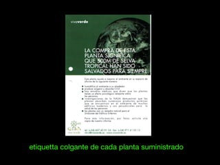 etiquetta colgante de cada planta suministrado
 