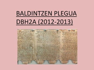 BALDINTZEN PLEGUA
DBH2A (2012-2013)
 
