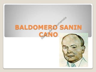 BALDOMERO SANIN
     CANO
 
